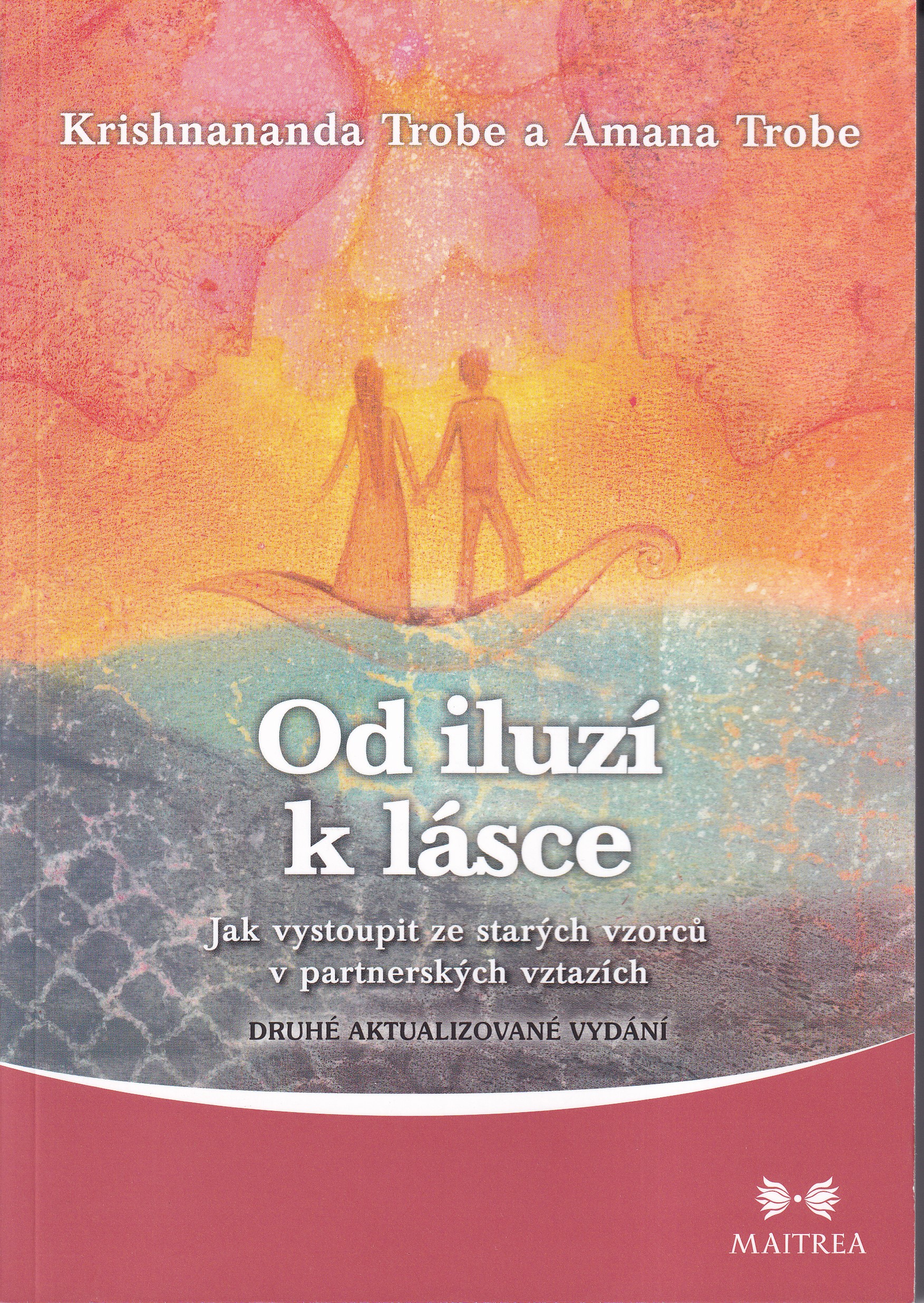 Od iluzí k lásce : jak vystoupit ze starých vzorců v partnerských vztazích