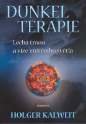 Dunkelterapie - léčba tmou a vize vnitřního světla