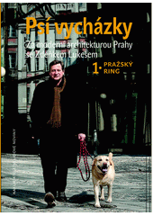 Psí vycházky : za moderní architekturou Prahy se Zdeňkem Lukešem. 1., Pražský ring