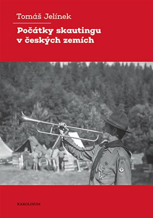 Počátky skautingu v českých zemích  Autor Tomáš Jelínek