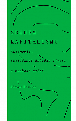 Sbohem kapitalismu: Autonomie, společnost dobrého života a mnohost světů