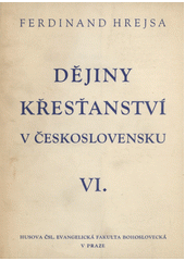 Dějiny křesťanství v Československu. VI, Za krále Maxmiliána II. 1564-1576 : (Česká konfese)