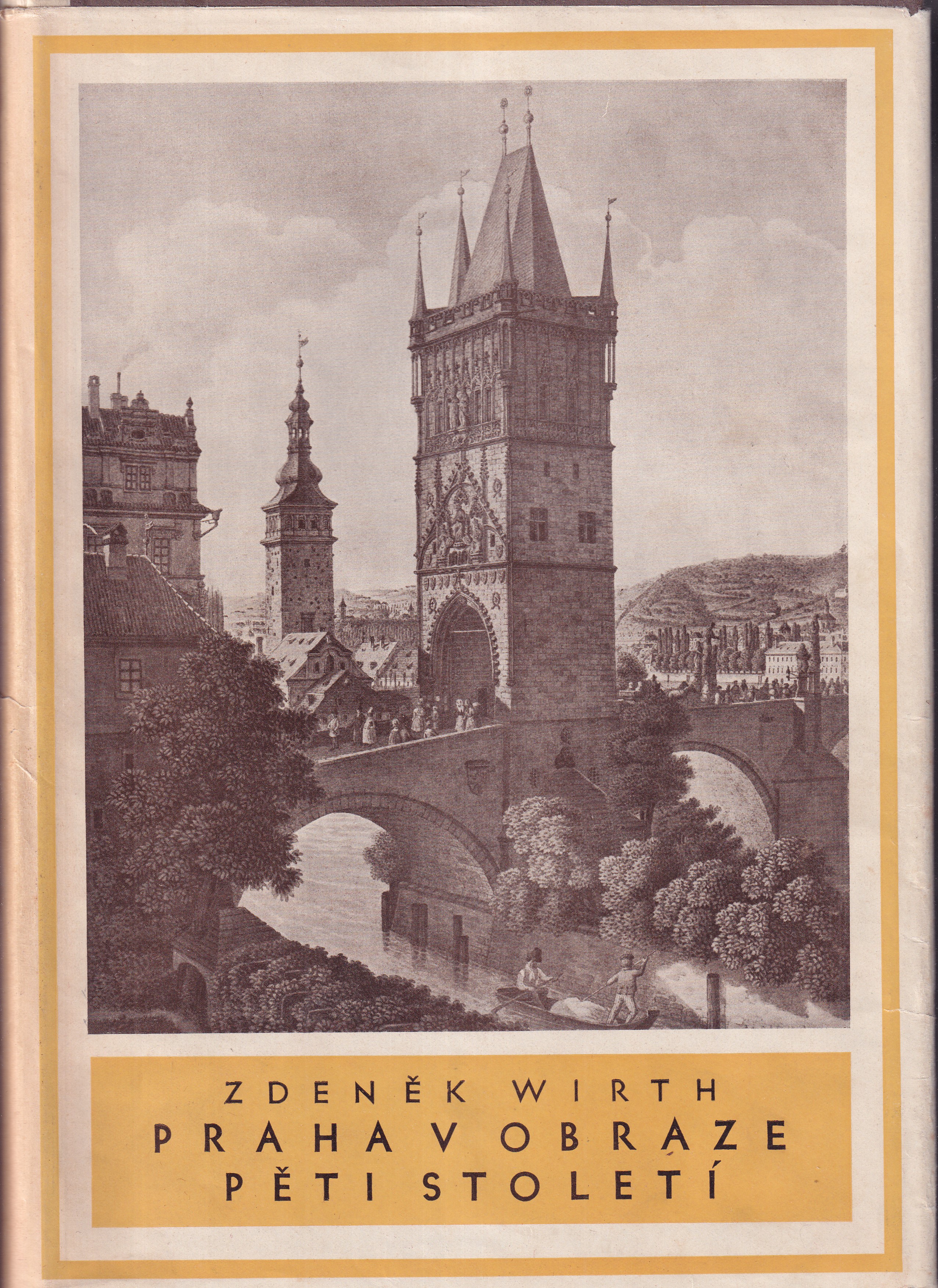 Praha v obraze pěti století : 254 reprodukce, z nich 7 na černých a 10 na barevných přílohách - věnování Zdeněk Wirth