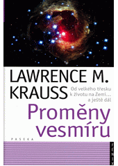 Proměny vesmíru : od velkého třesku po život na Zemi-- a ještě dál
