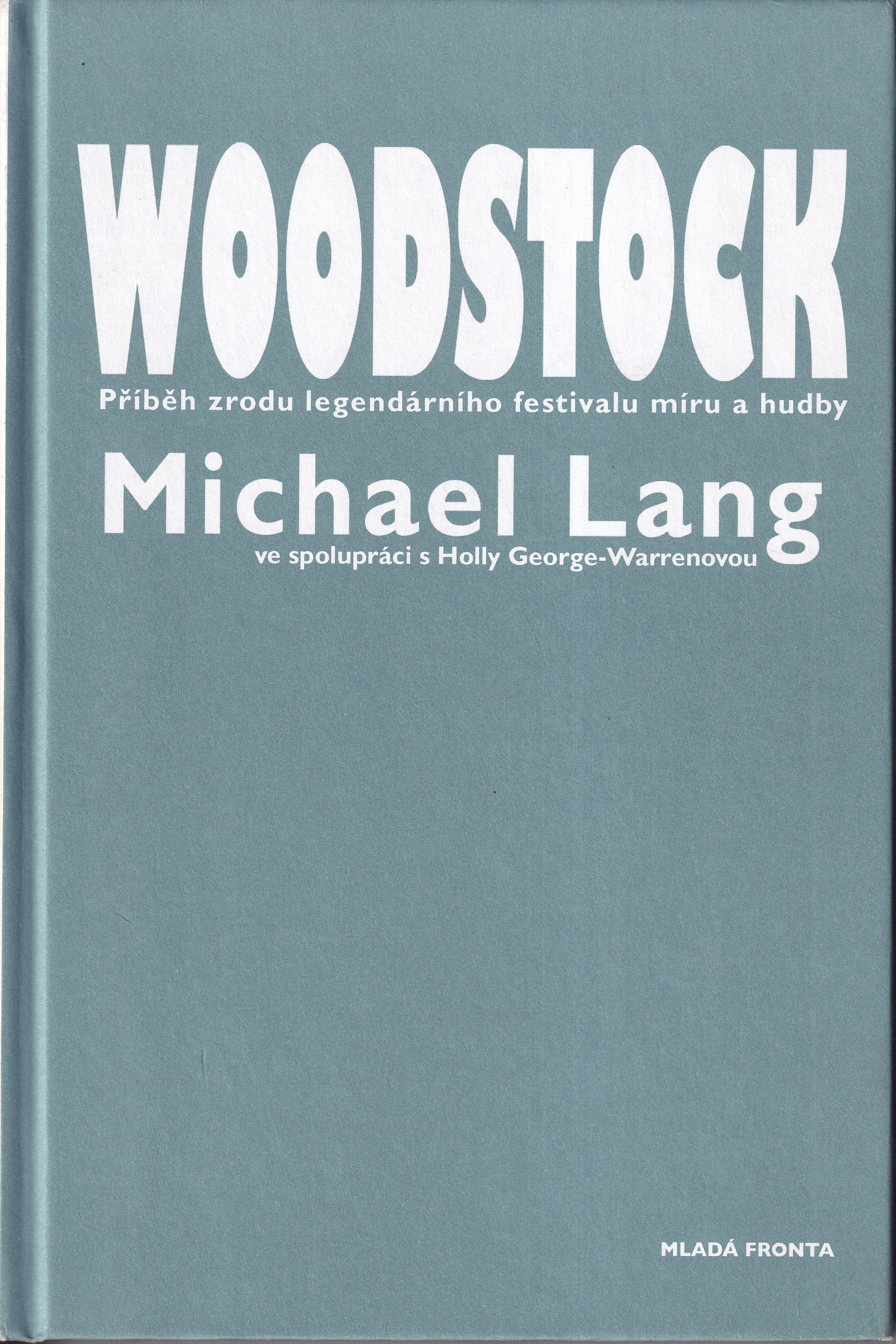 Woodstock : příběh zrodu legendárního festivalu míru a hudby