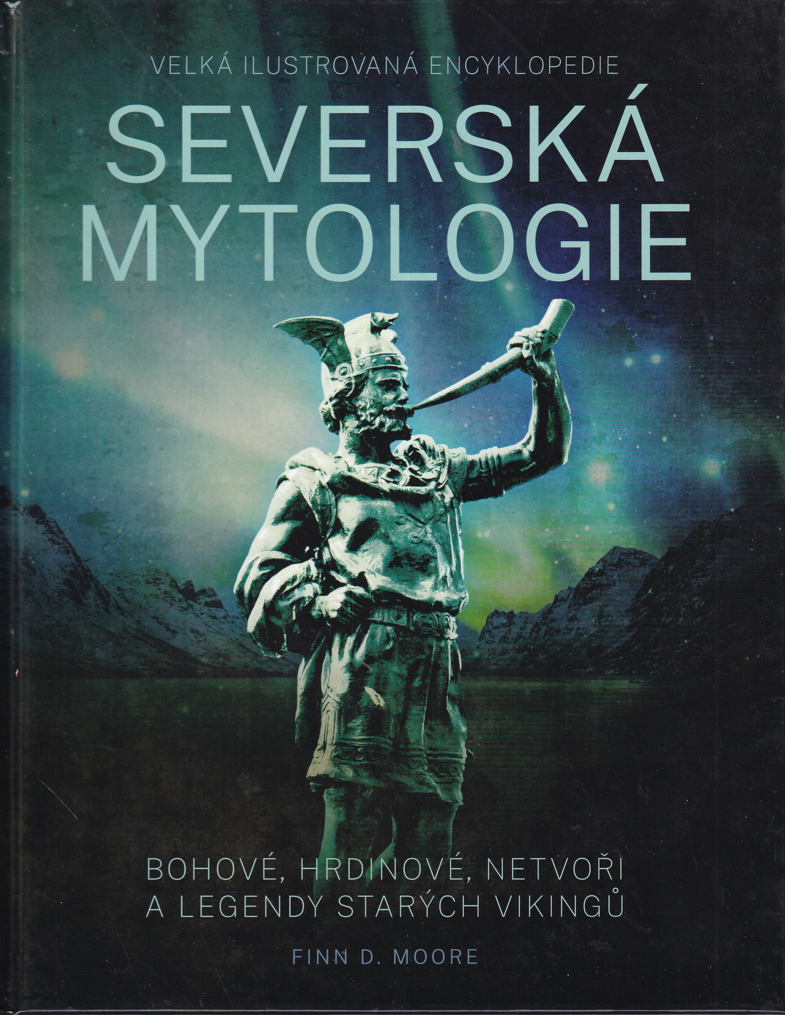Severská mytologie  bohové, hrdinové, netvoři a legendy starých vikingů : velká ilustrovaná encyklopedie