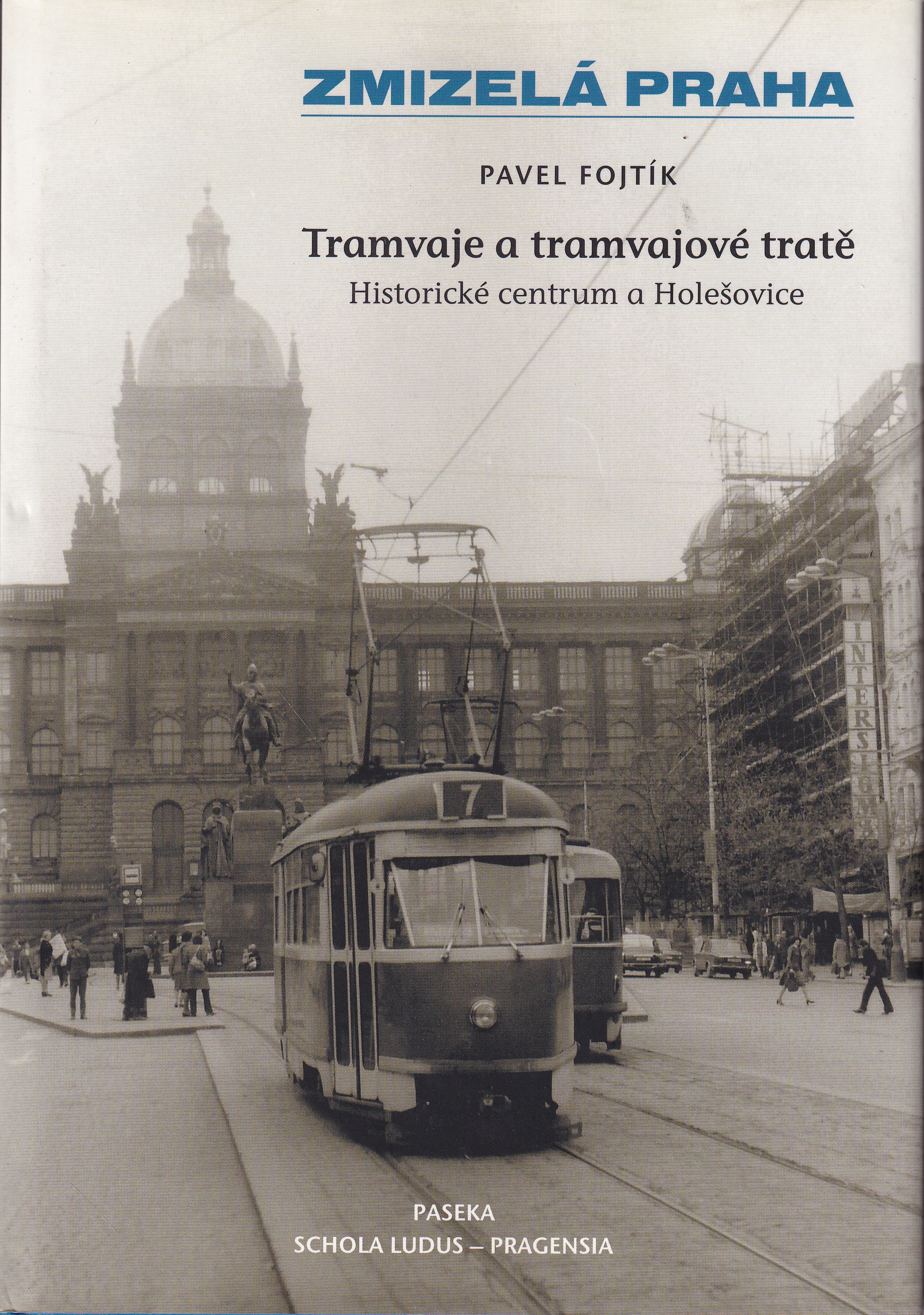 Tramvaje a tramvajové tratě : historické centrum a Holešovice