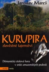 Kurupira : zlověstné tajemství : démonická stolová hora v srdci amazonských pralesů