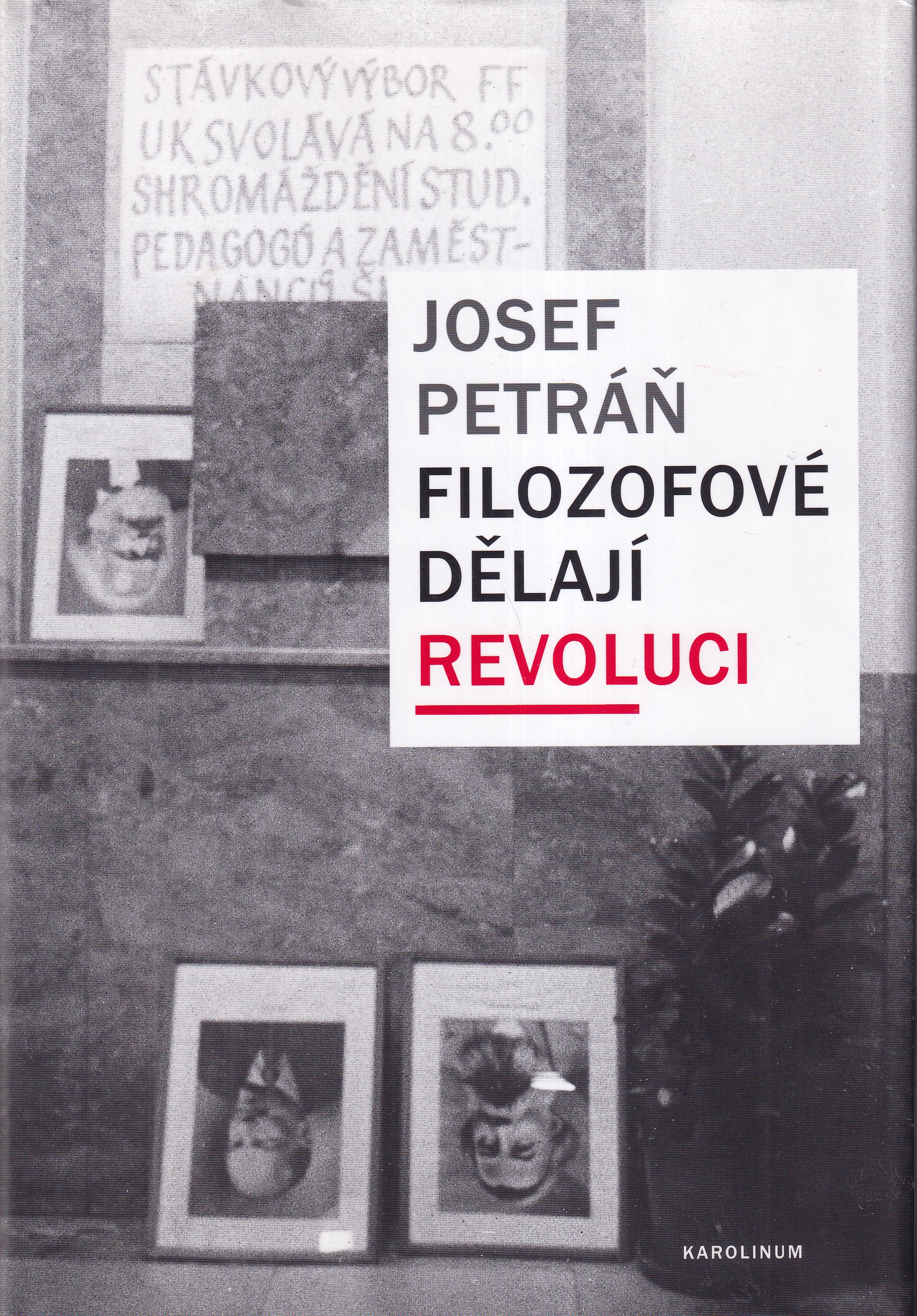 Filozofové dělají revoluci : Filozofická fakulta Univerzity Karlovy během komunistického experimentu (1948-1968-1989)