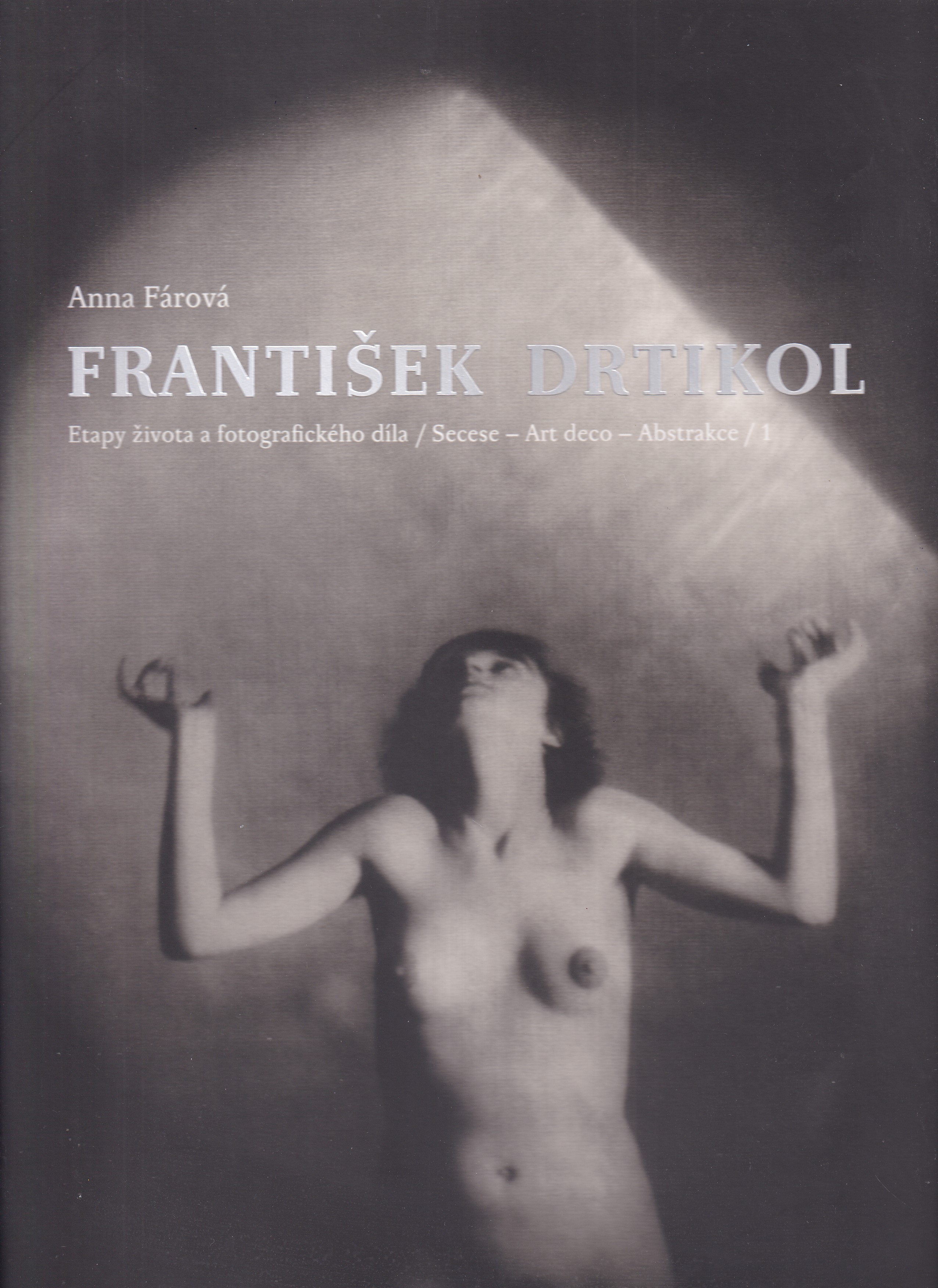 Etapy života a fotografického díla 1,2 František Drtikol
