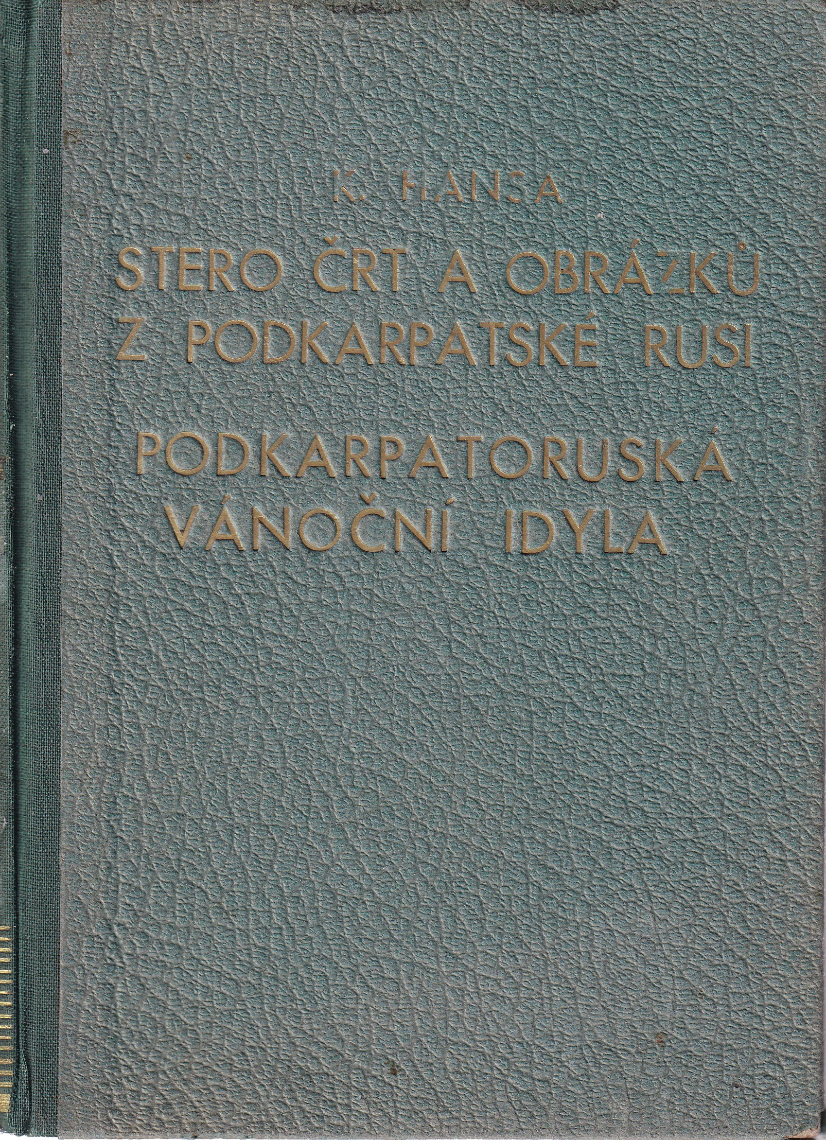 Stero črt a obrázků z Podkarpatské Rusi + Podkarpatoruská idyla   Karel Hansa
