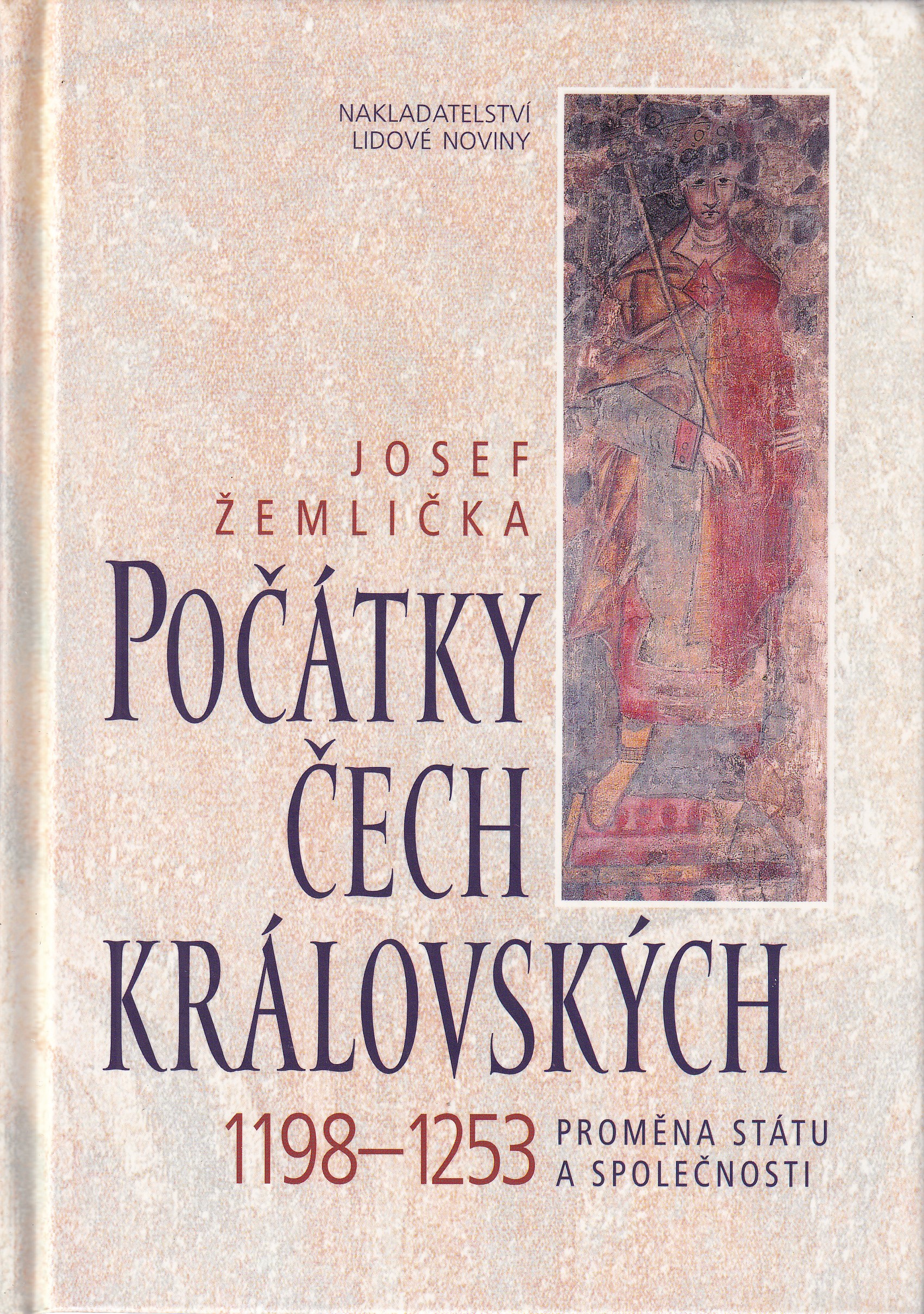 Počátky Čech královských : 1198-1253 : proměna státu a společnosti
