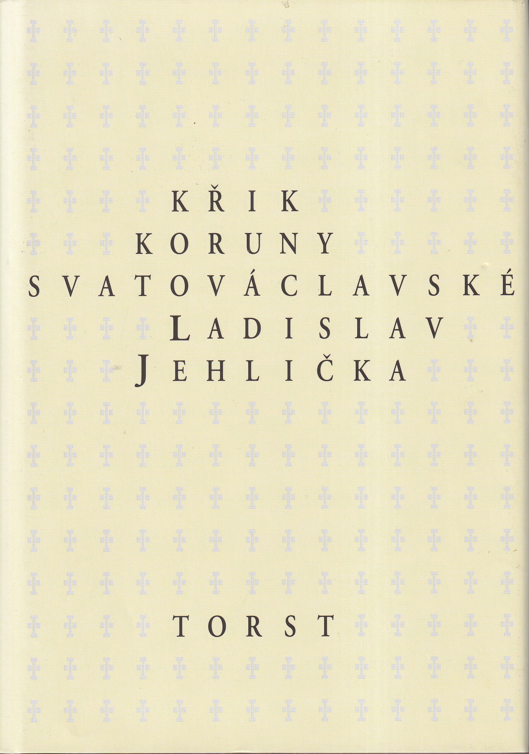 Křik Koruny svatováclavské / Ladislav Jehlička
