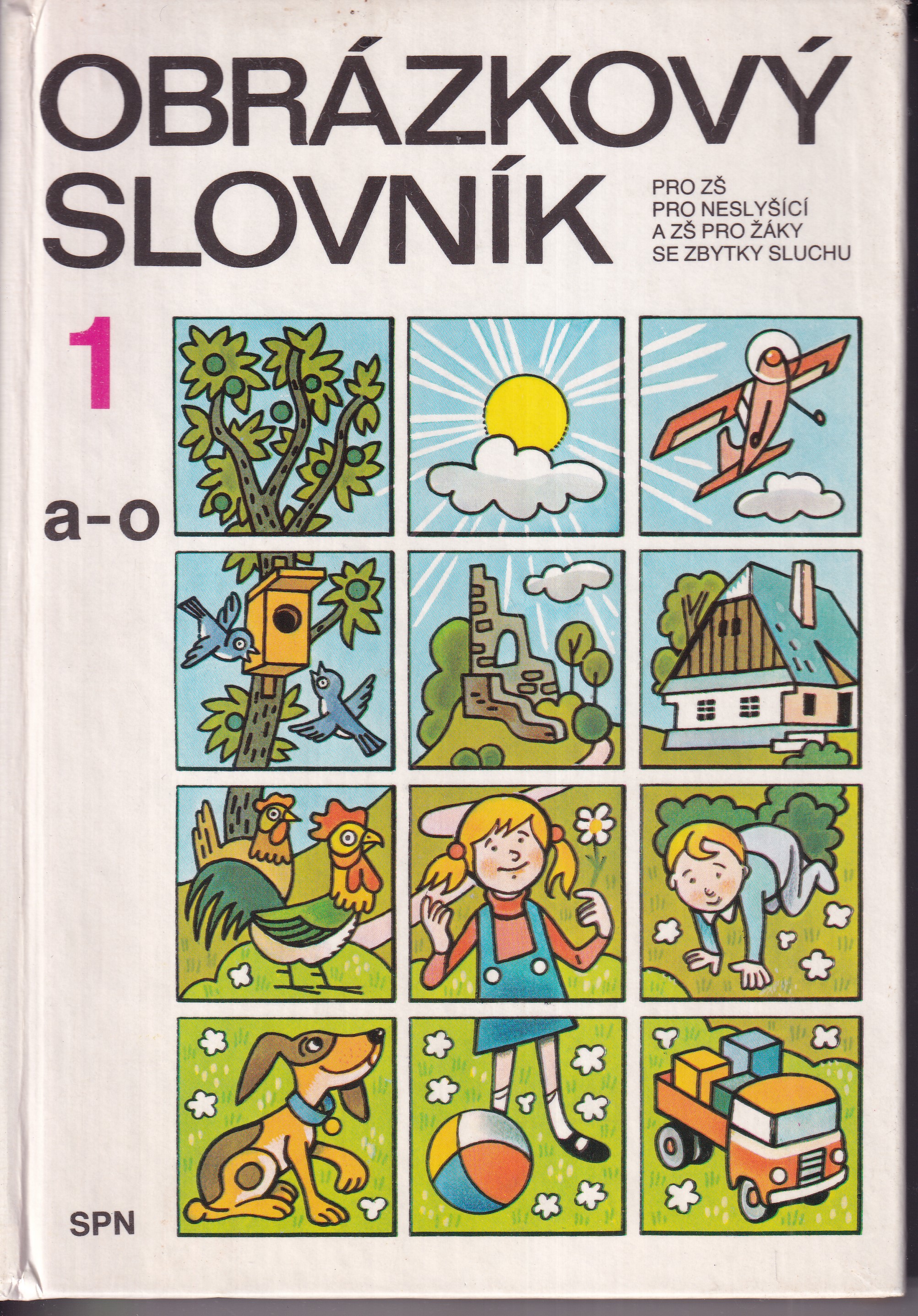 Obrázkový slovník pro základní školy pro neslyšící a základní školy pro žáky se zbytky sluchu. [Sv.] 1, A-O 