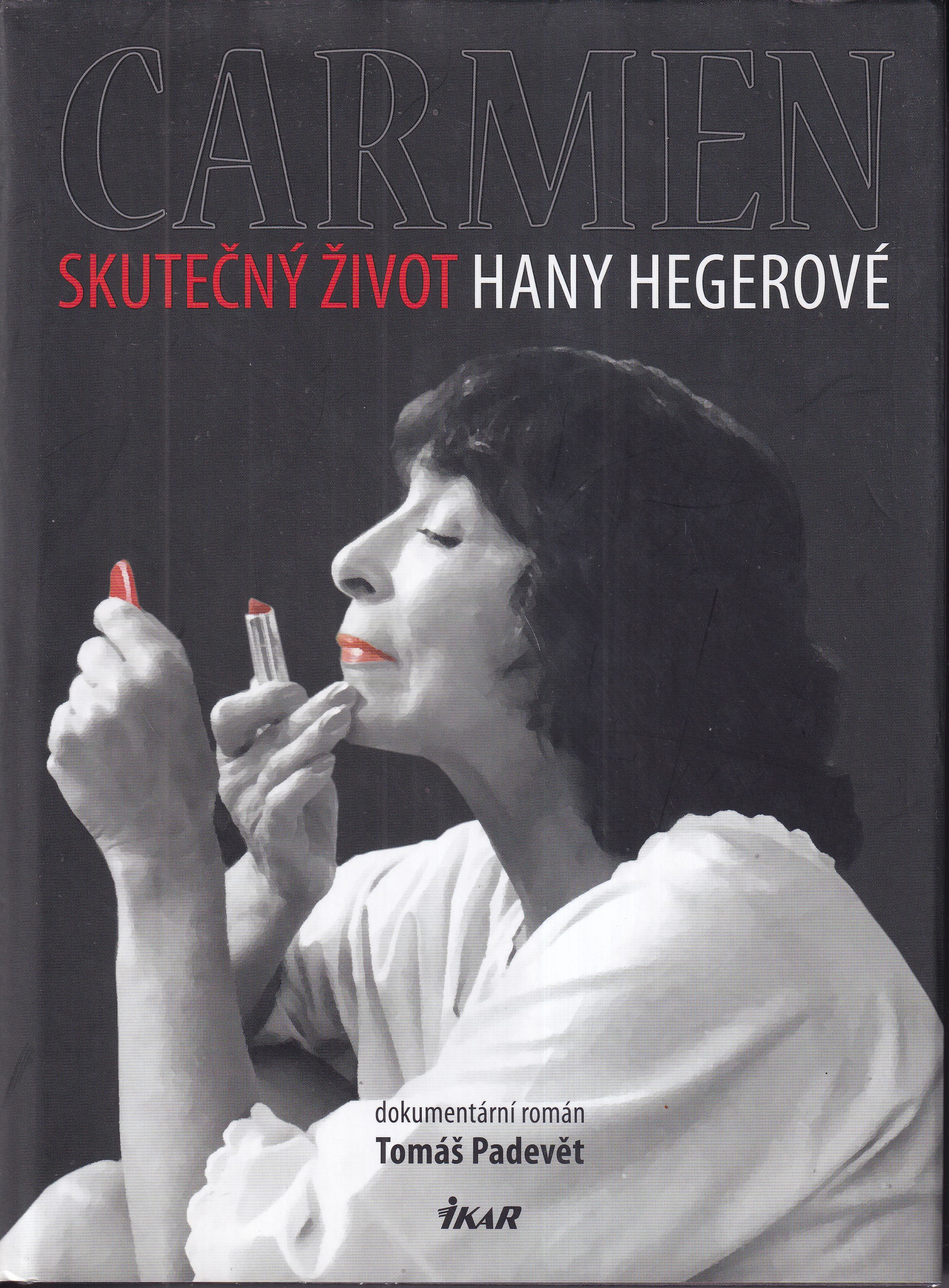 Carmen : skutečný život Hany Hegerové