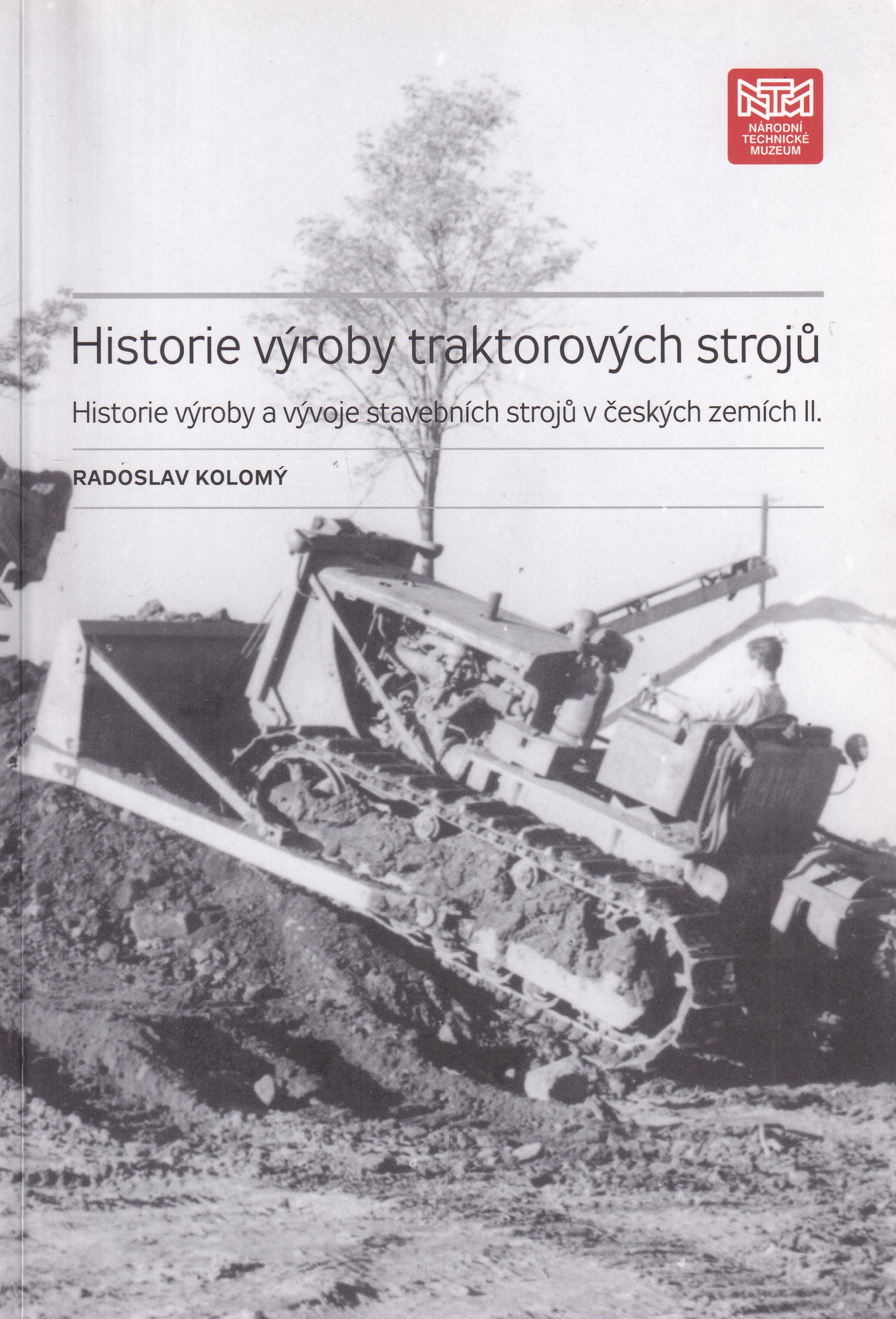 Historie výroby traktorových strojů. Historie výroby a vývoje stavebních strojů v českých zemích II.