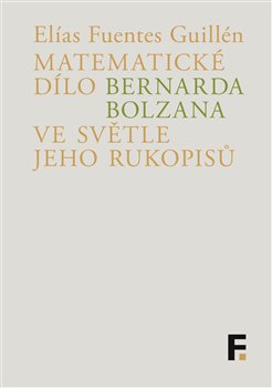 Matematické dílo Bernarda Bolzana ve světle jeho rukopisů