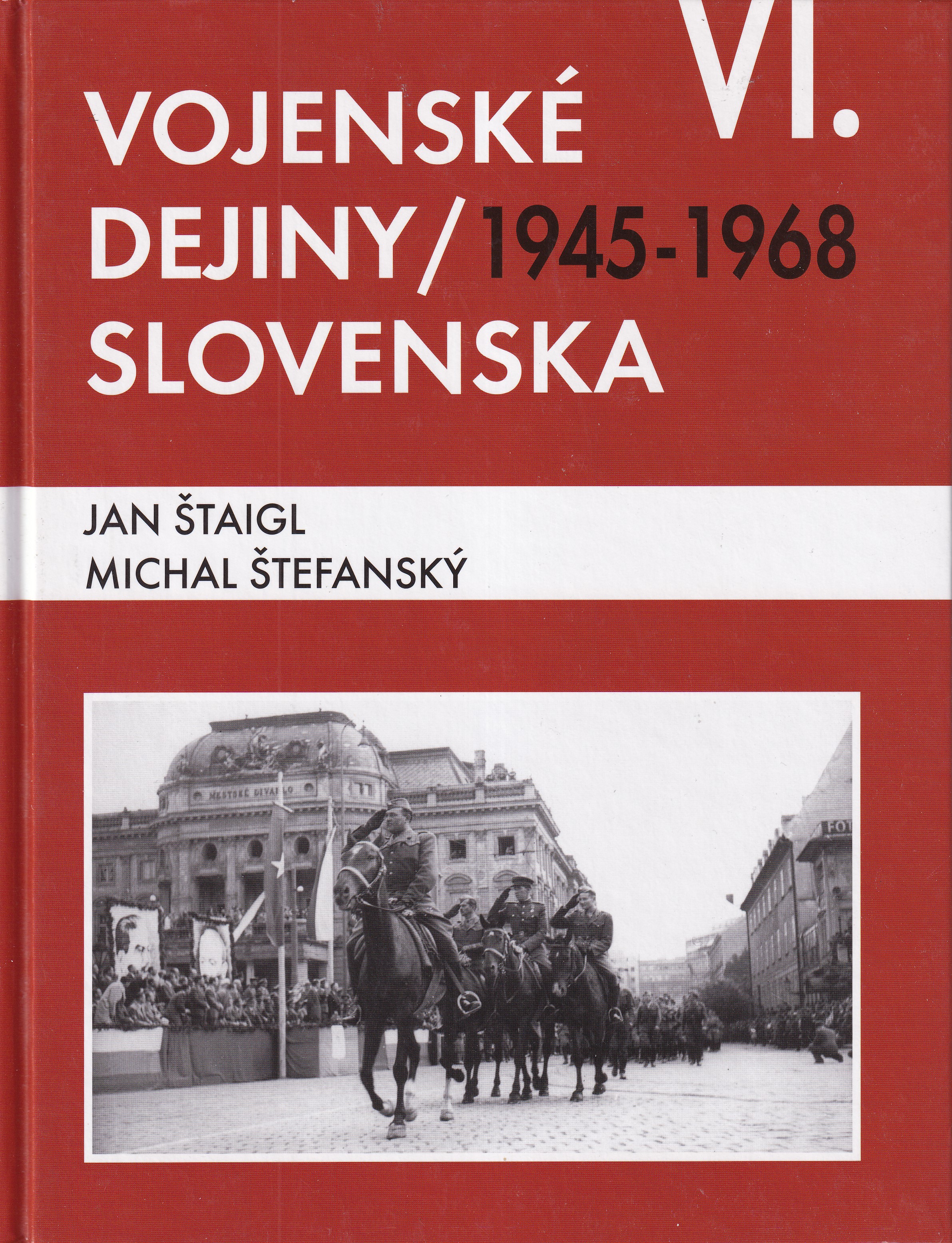 Vojenské dejiny Slovenska. VI. zväzok, 1945 - 1968
