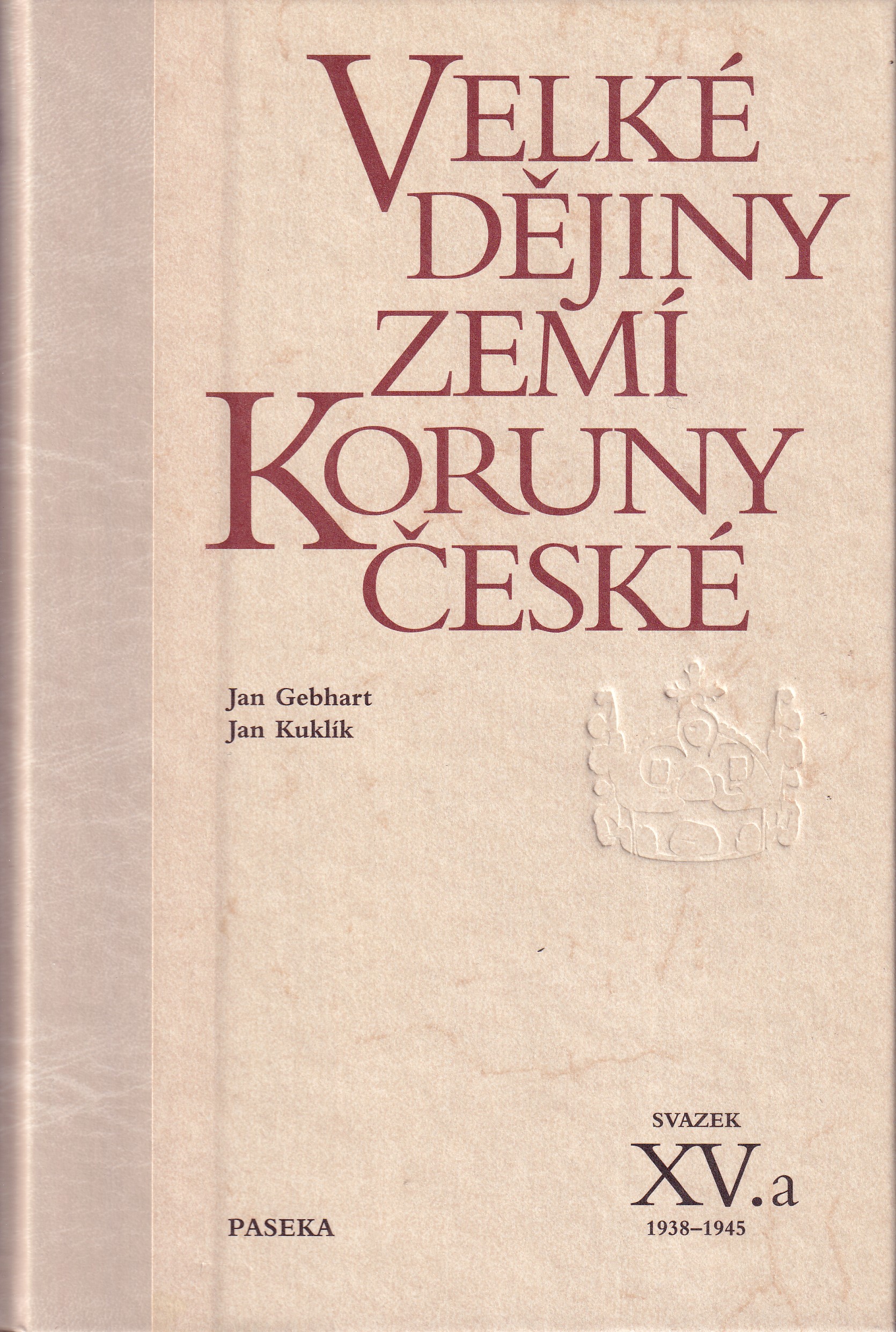 Velké dějiny zemí Koruny české, svazek XV.a  1938 - 1945