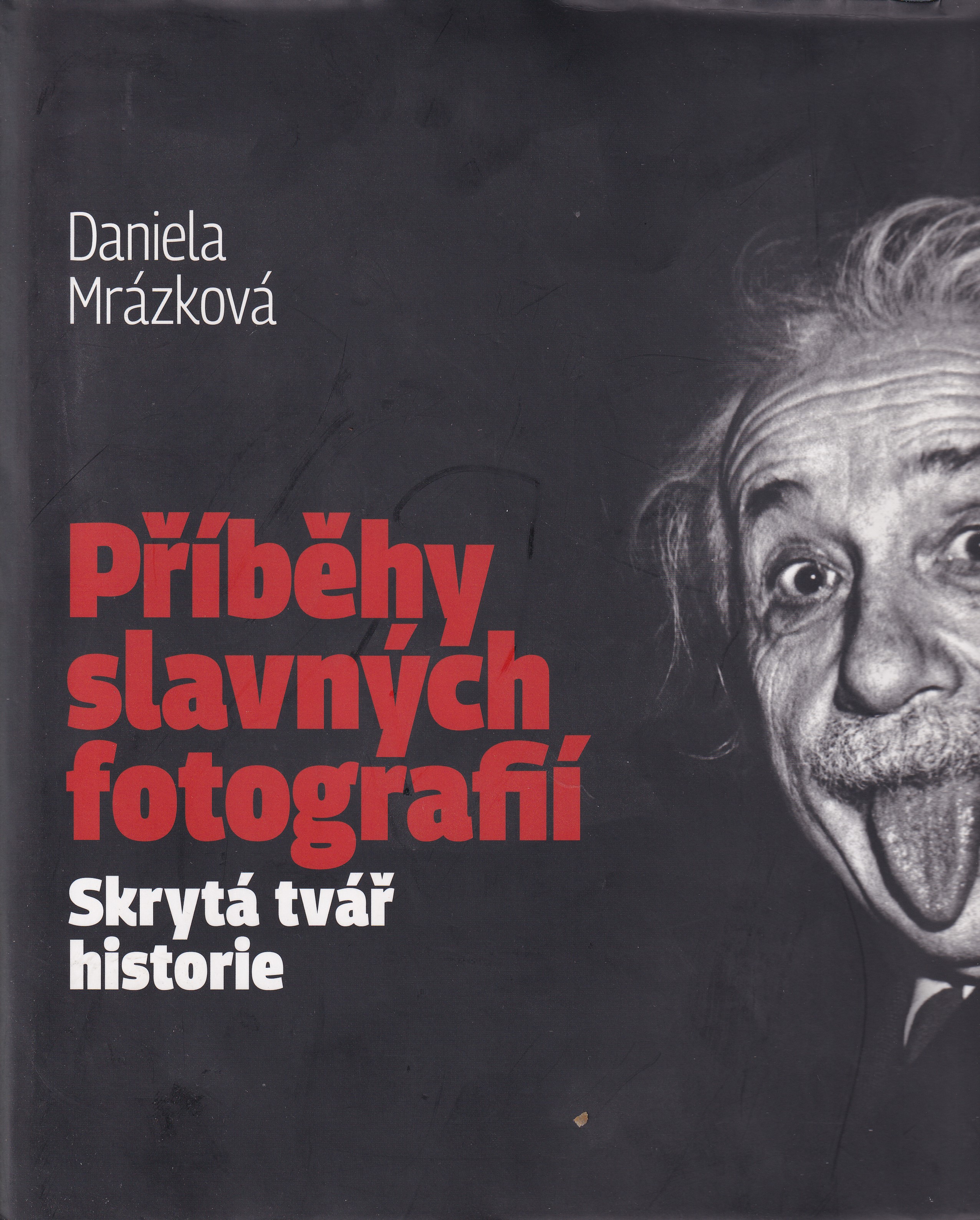 Příběhy slavných fotografií  skrytá tvář historie  Daniela Mrázková