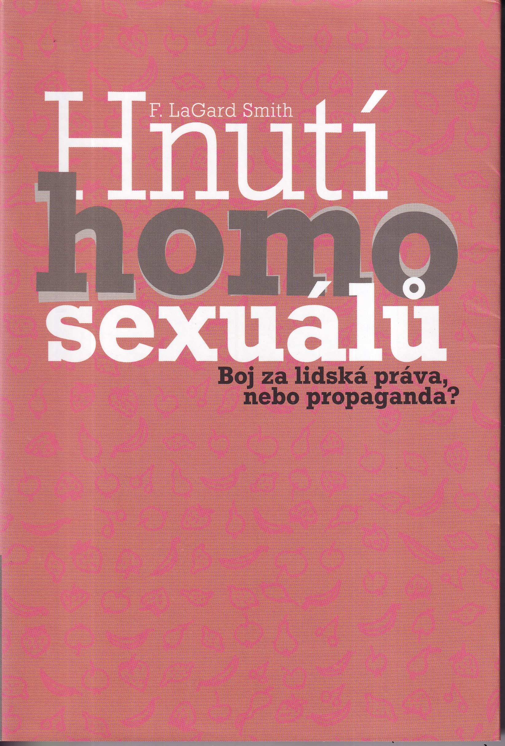 Hnutí homosexuálů : boj za lidská práva, nebo propaganda?