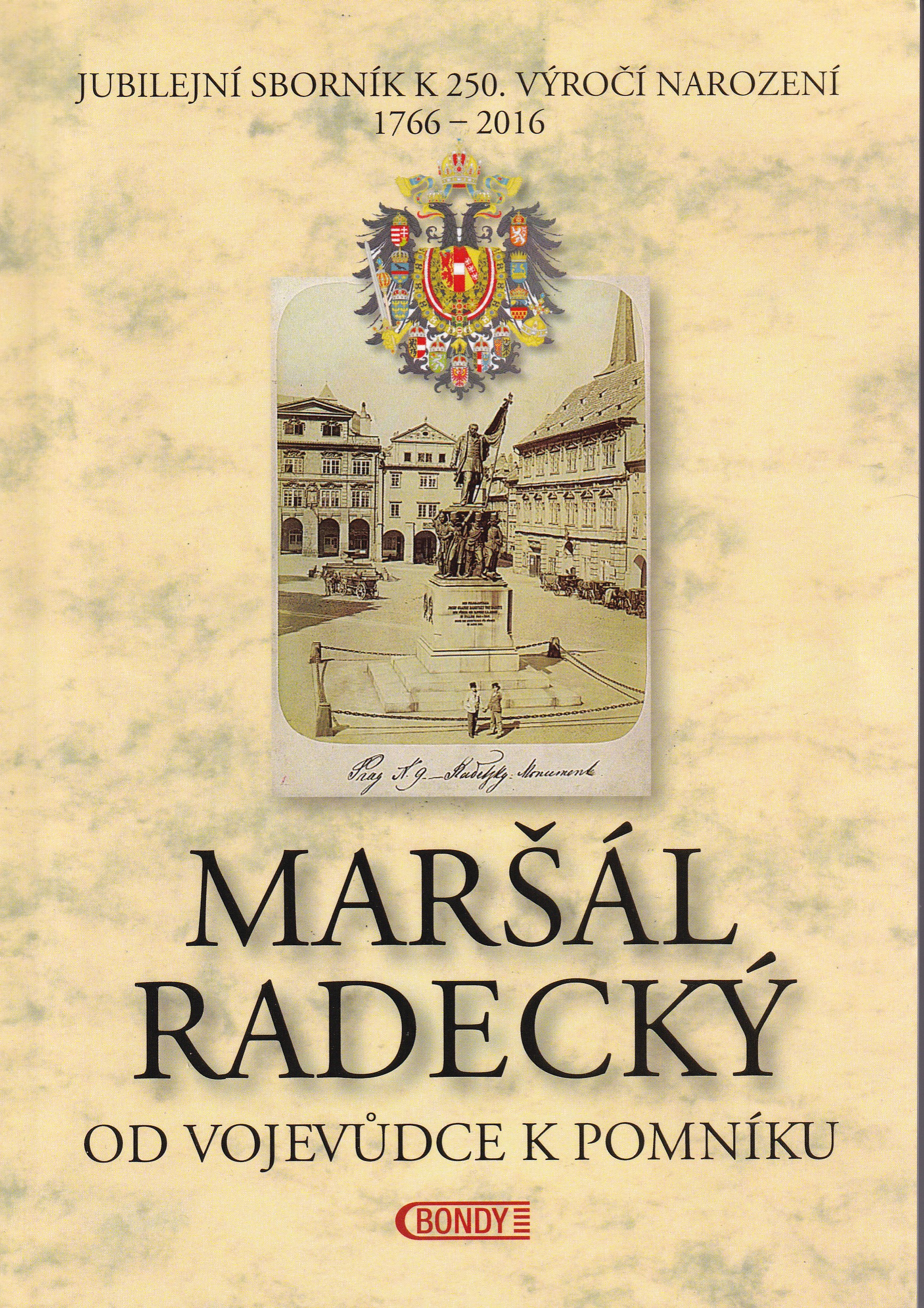 Maršál Radecký : od vojevůdce k pomníku : jubilejní sborník k 250. výročí narození
