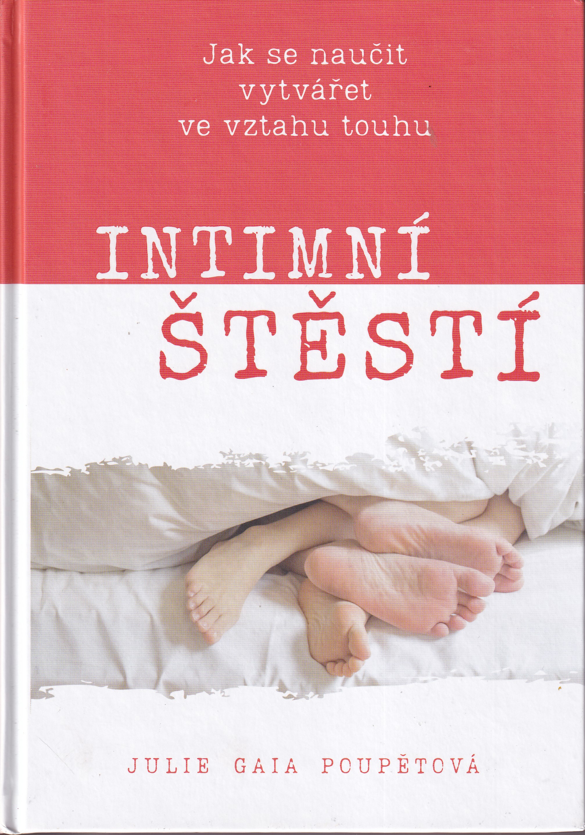 Intimní štěstí : jak se naučit vytvářet ve vztahu touhu