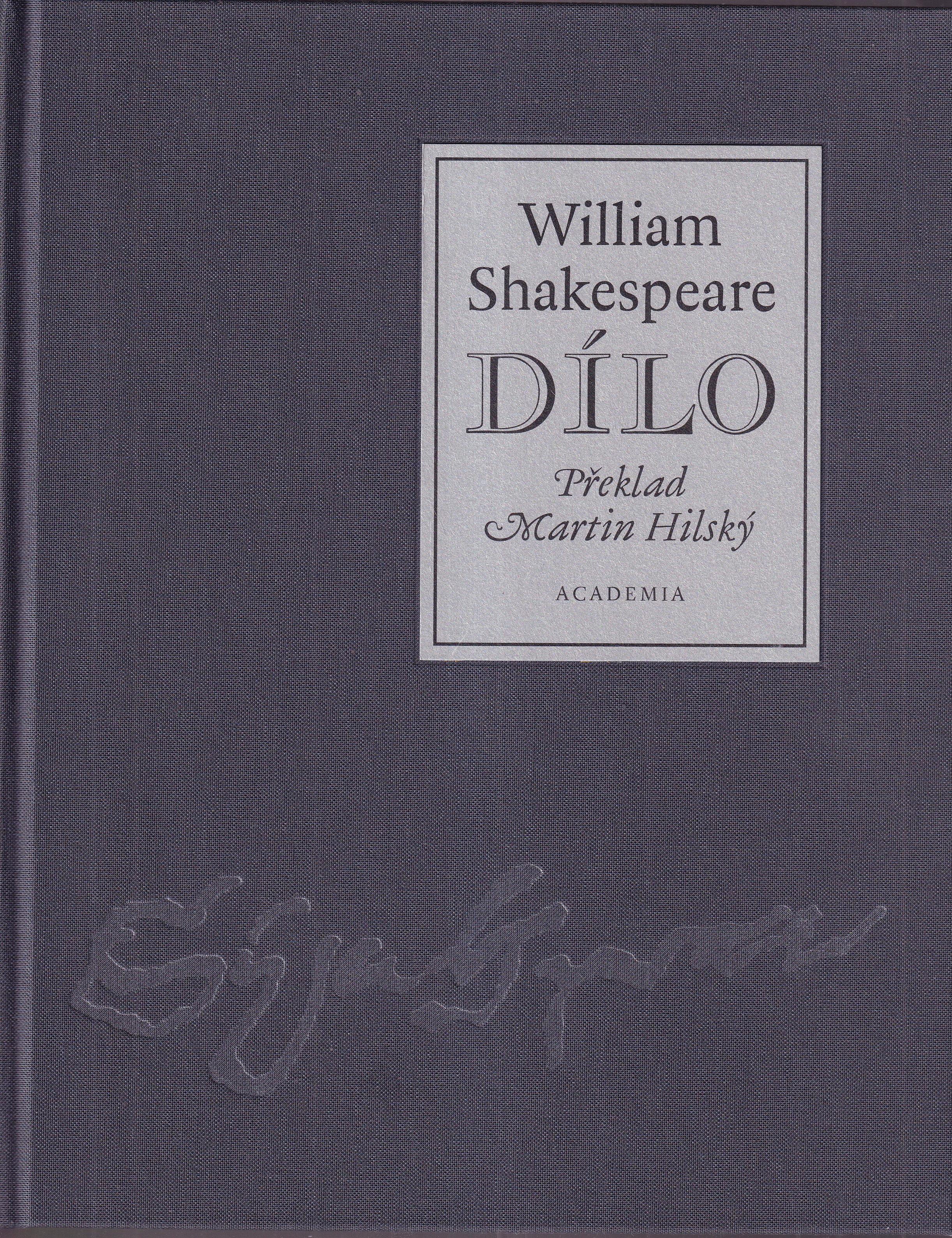 Dílo, William Shakespeare Přeložil Martin Hilský, 2011