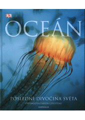 Oceán : poslední divočina světa