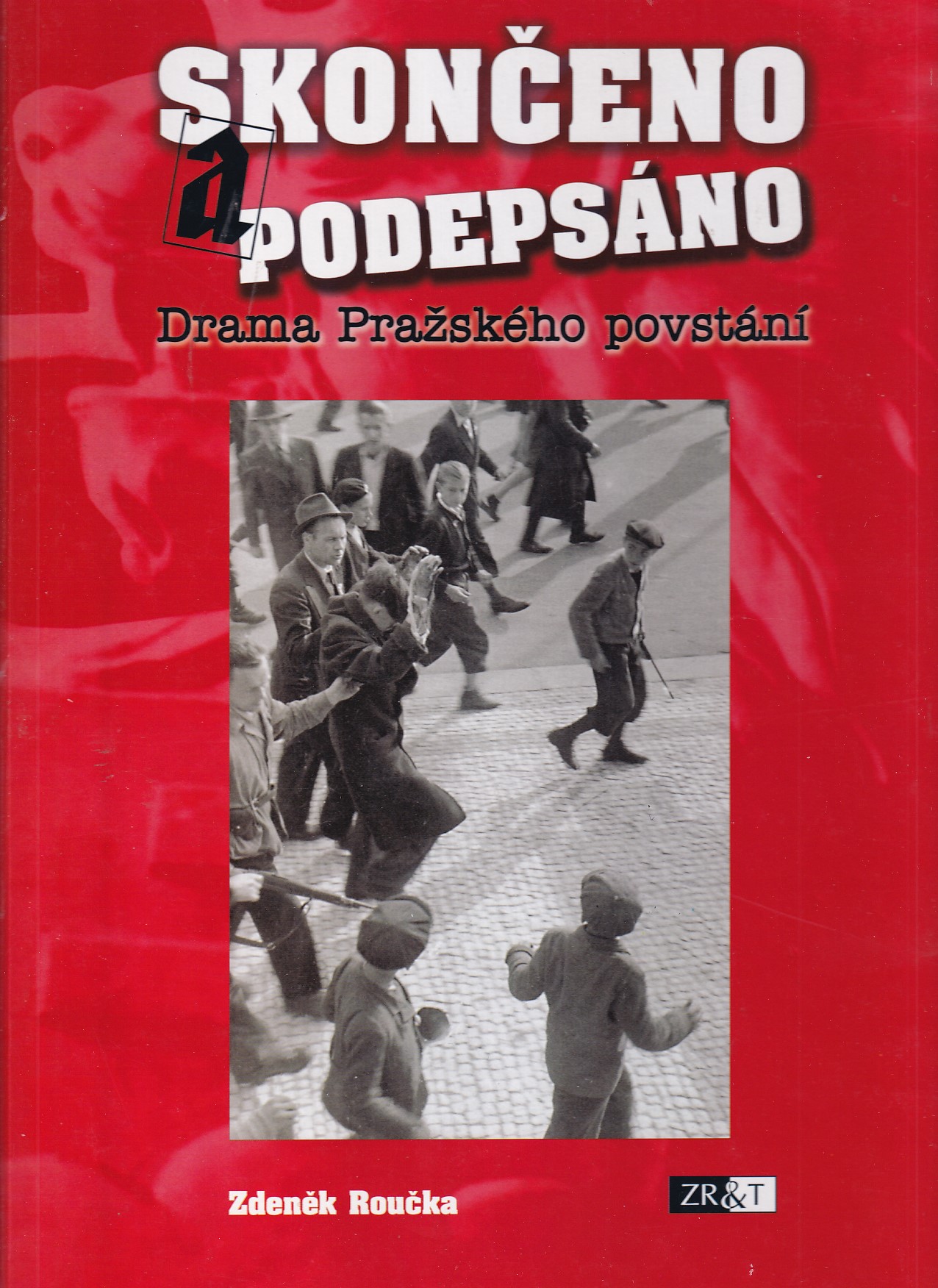 Skončeno a podepsáno : drama pražského povstání