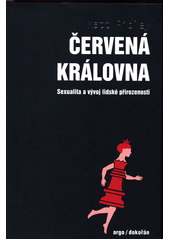 Červená královna : sexualita a vývoj lidské přirozenosti