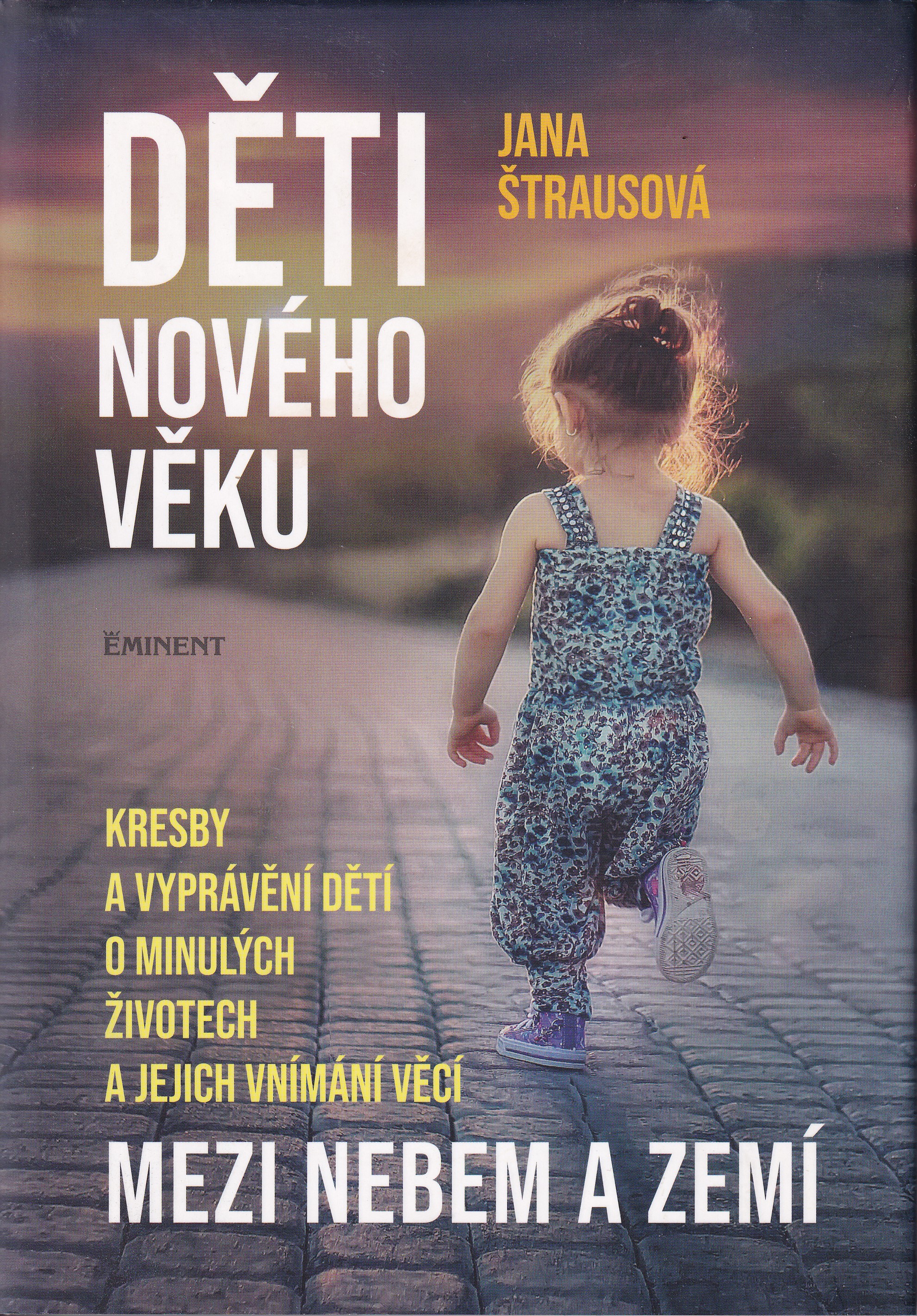 Děti nového věku : kresby a vyprávění dětí o minulých životech a jejich vnímání věcí mezi nebem a zemí
