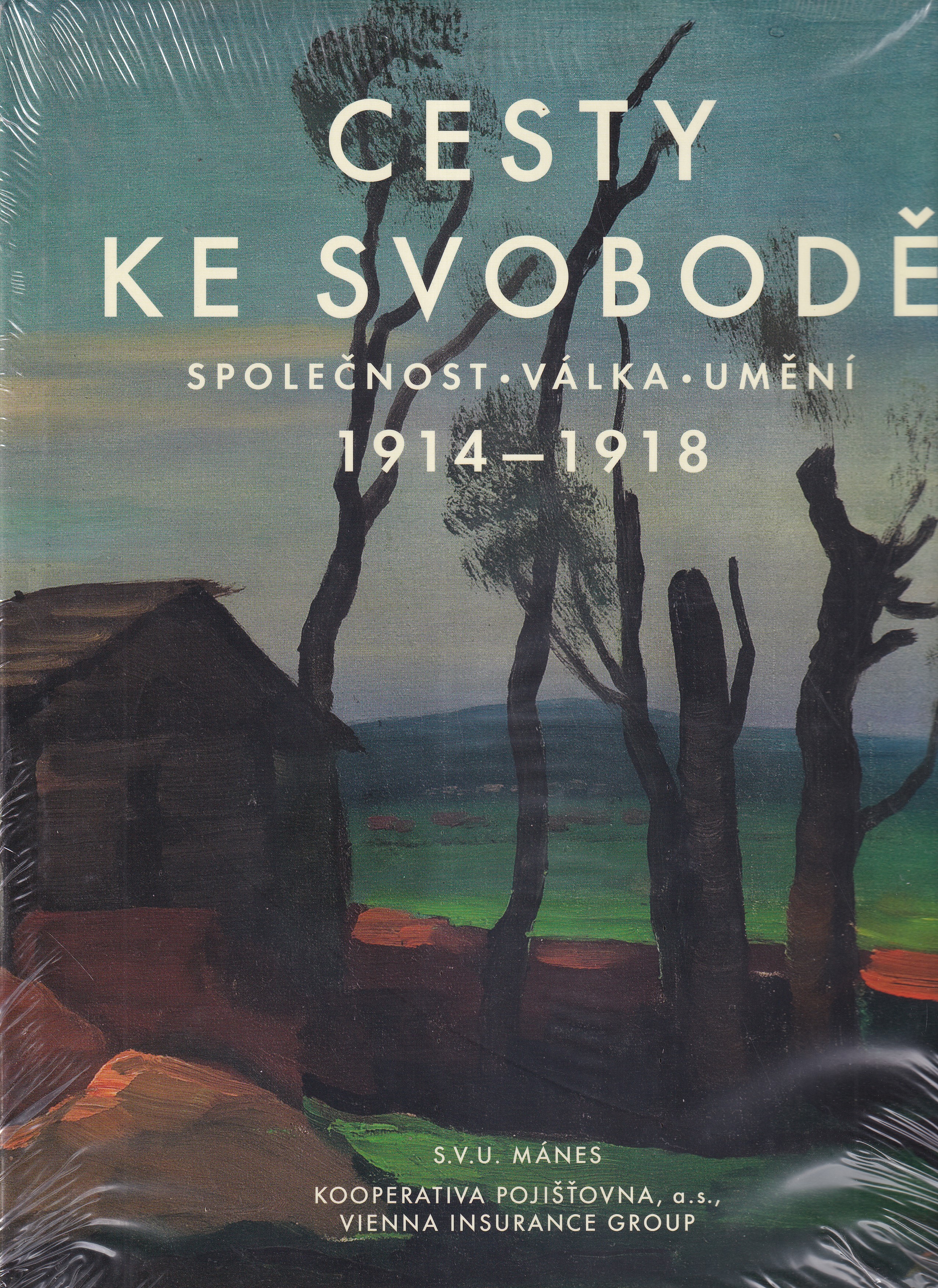 Cesty ke svobodě : společnost, válka, umění : 1914-1918 
