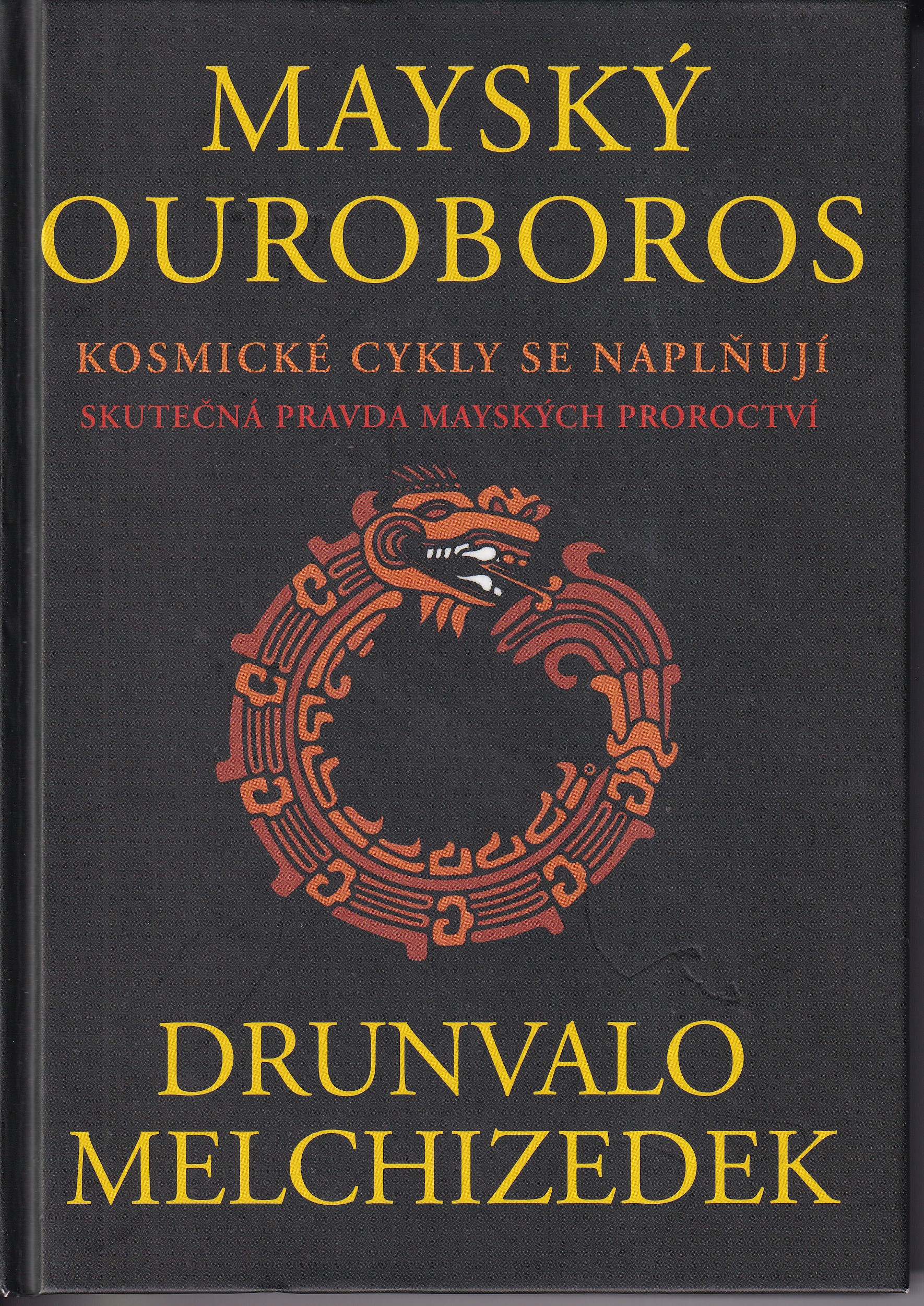 Mayský ouroboros : kosmické cykly se naplňují : skutečná pravda mayských proroctví