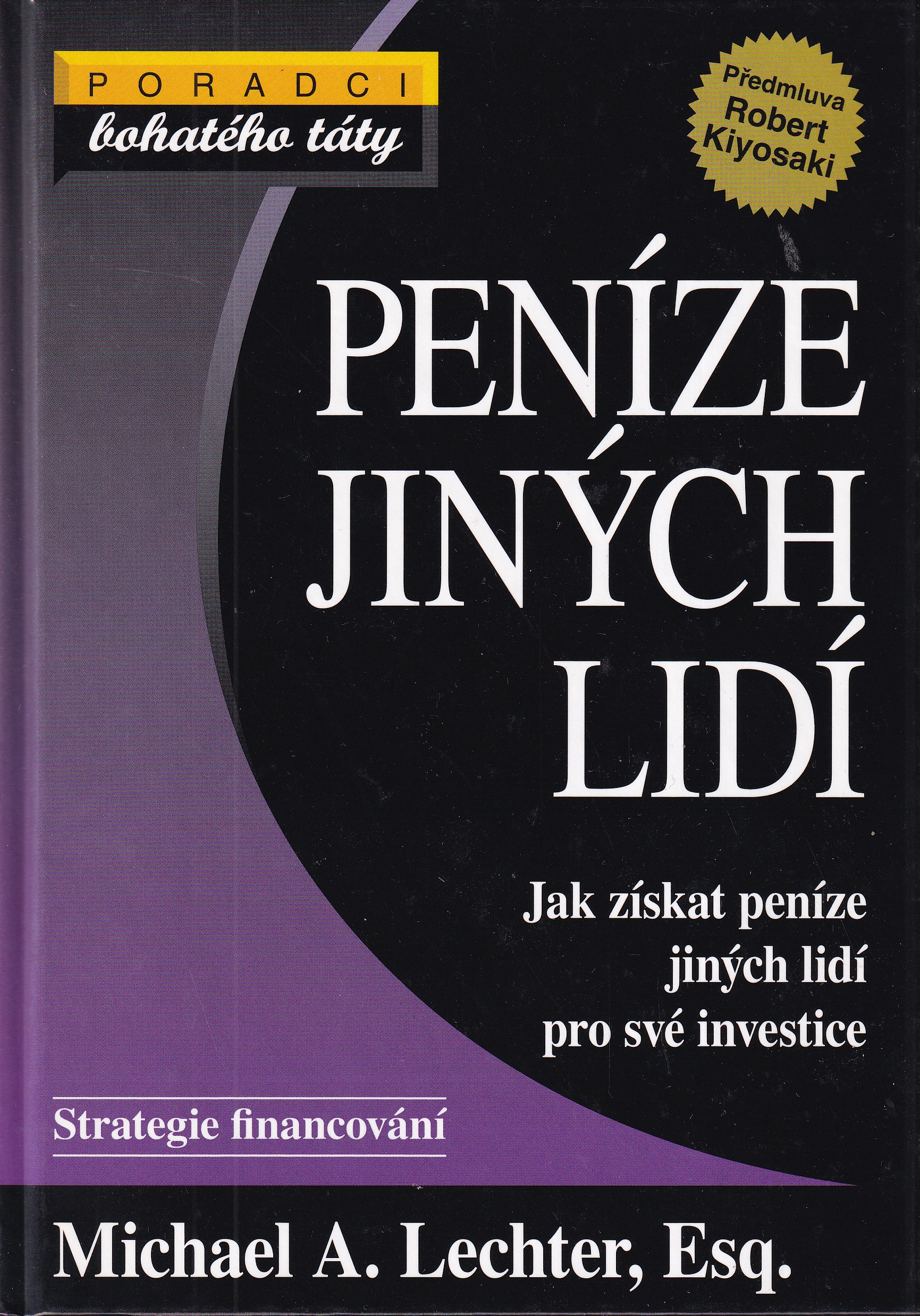 Peníze jiných lidí : jak získat peníze jiných lidí pro své investice