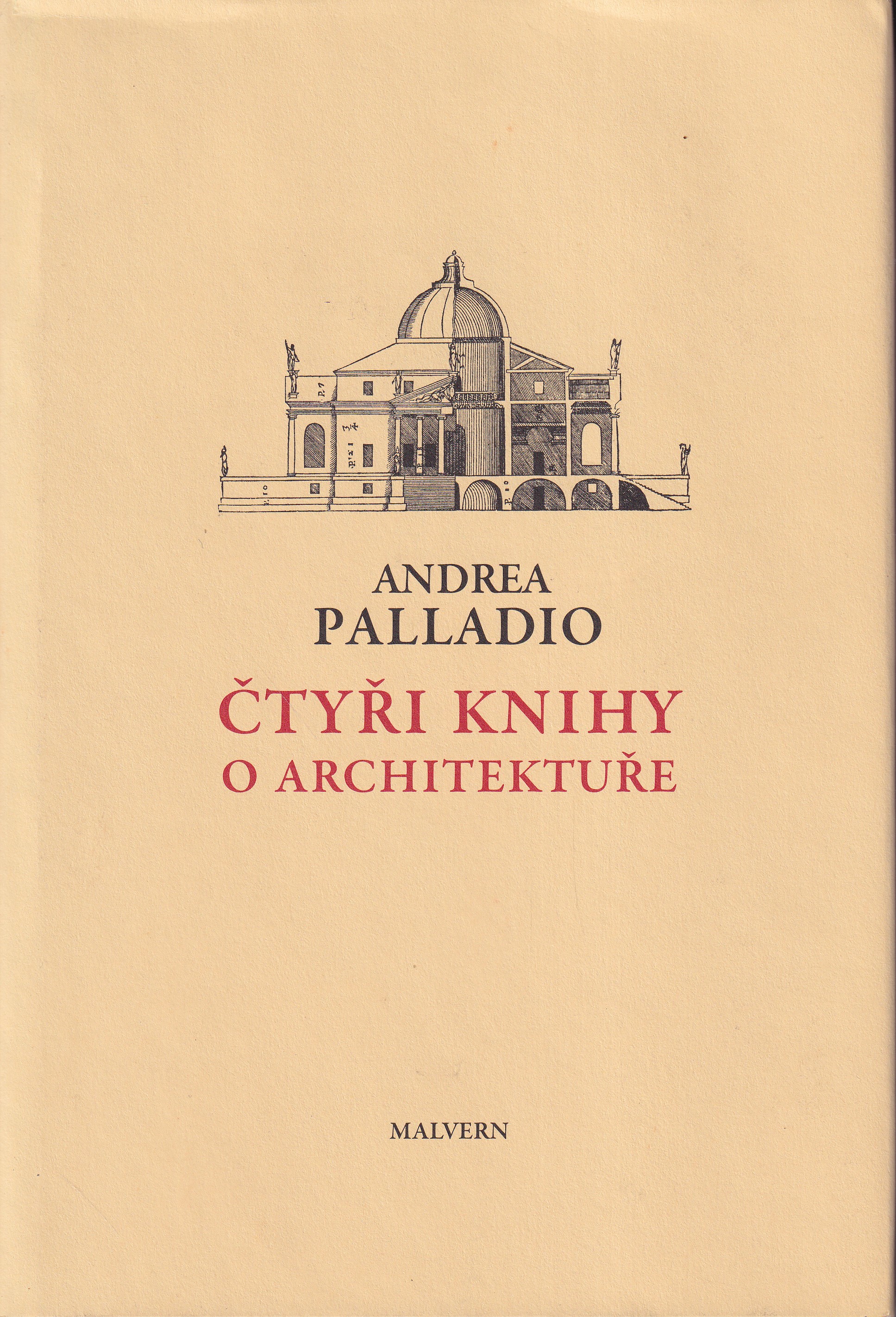 Čtyři knihy o architektuře : v nichž se po krátkém pojednání o pěti řádech a o těch pokynech, které jsou při stavění nejnutnější