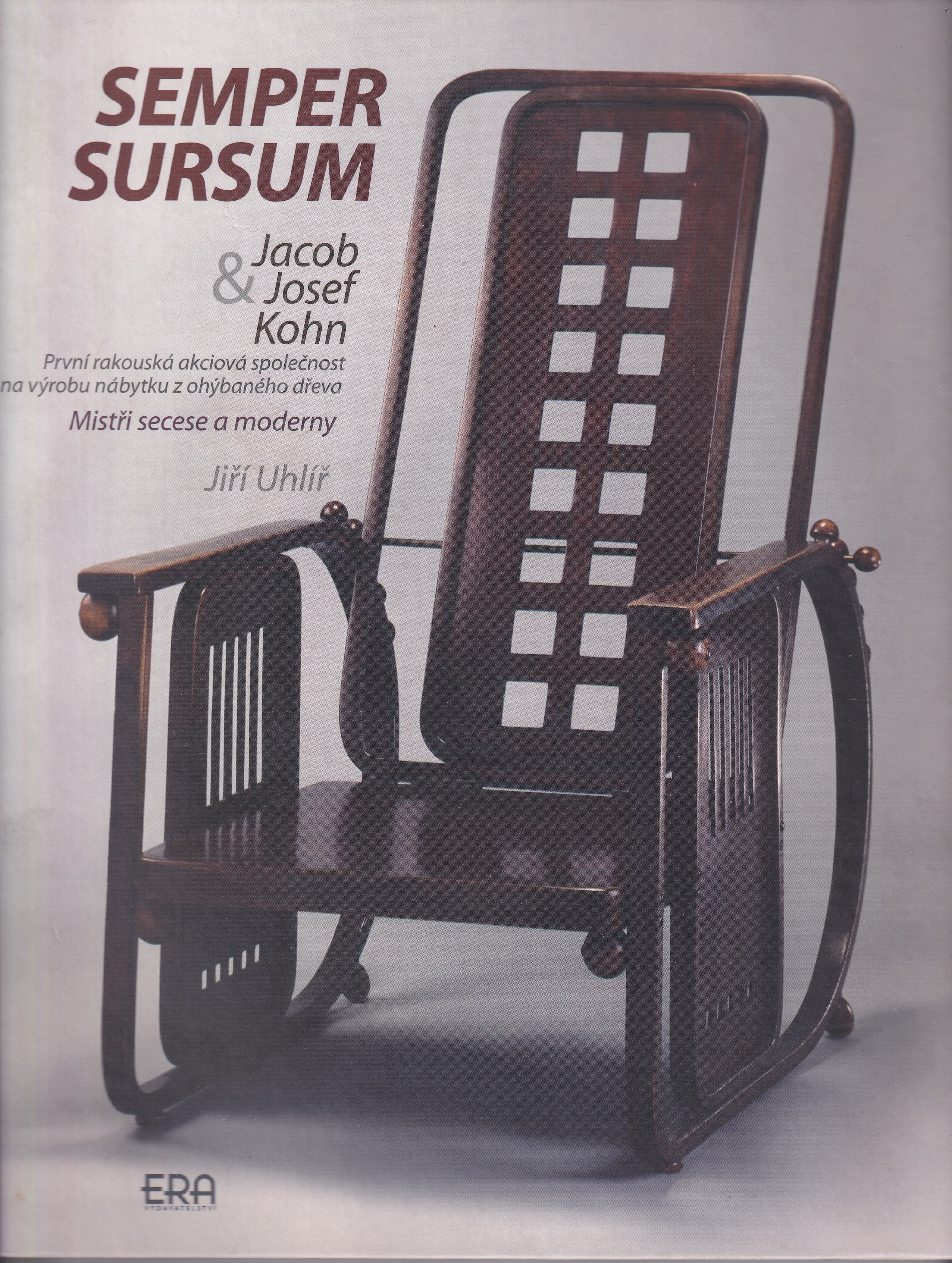 Semper sursum : Jacob & Josef Kohn  první rakouská akciová společnost na výrobu nábytku z ohýbaného dřeva : mistři secese a mode