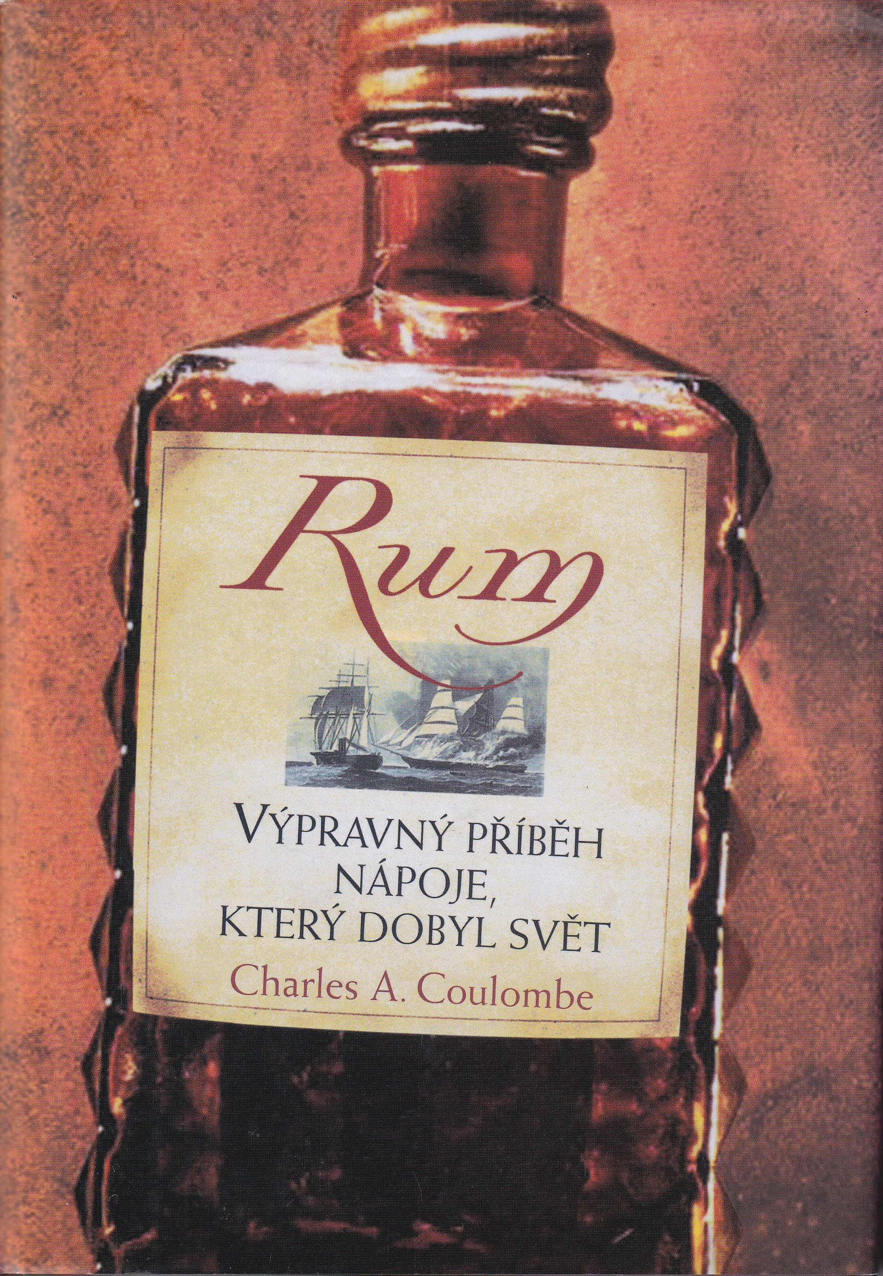 Rum  výpravný příběh nápoje, který dobyl svět  Charles A. Coulombe