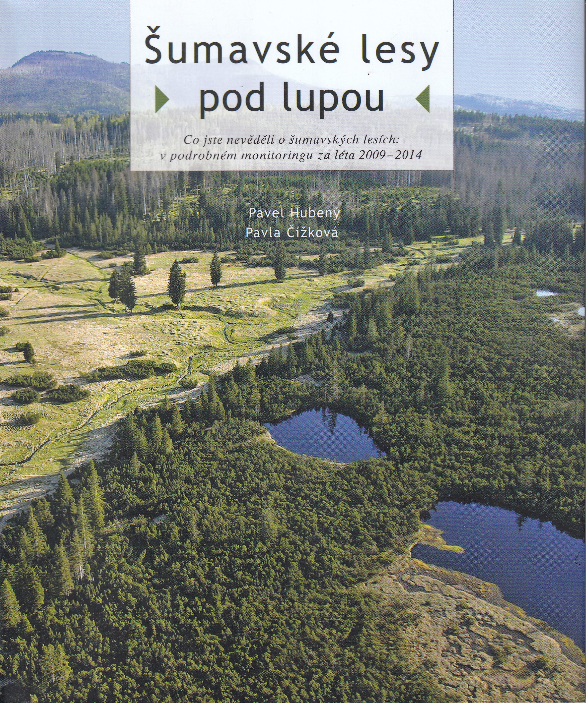 Šumavské lesy pod lupou : co jste nevěděli o šumavských lesích: v podrobném monitoringu za léta 2009-2014
