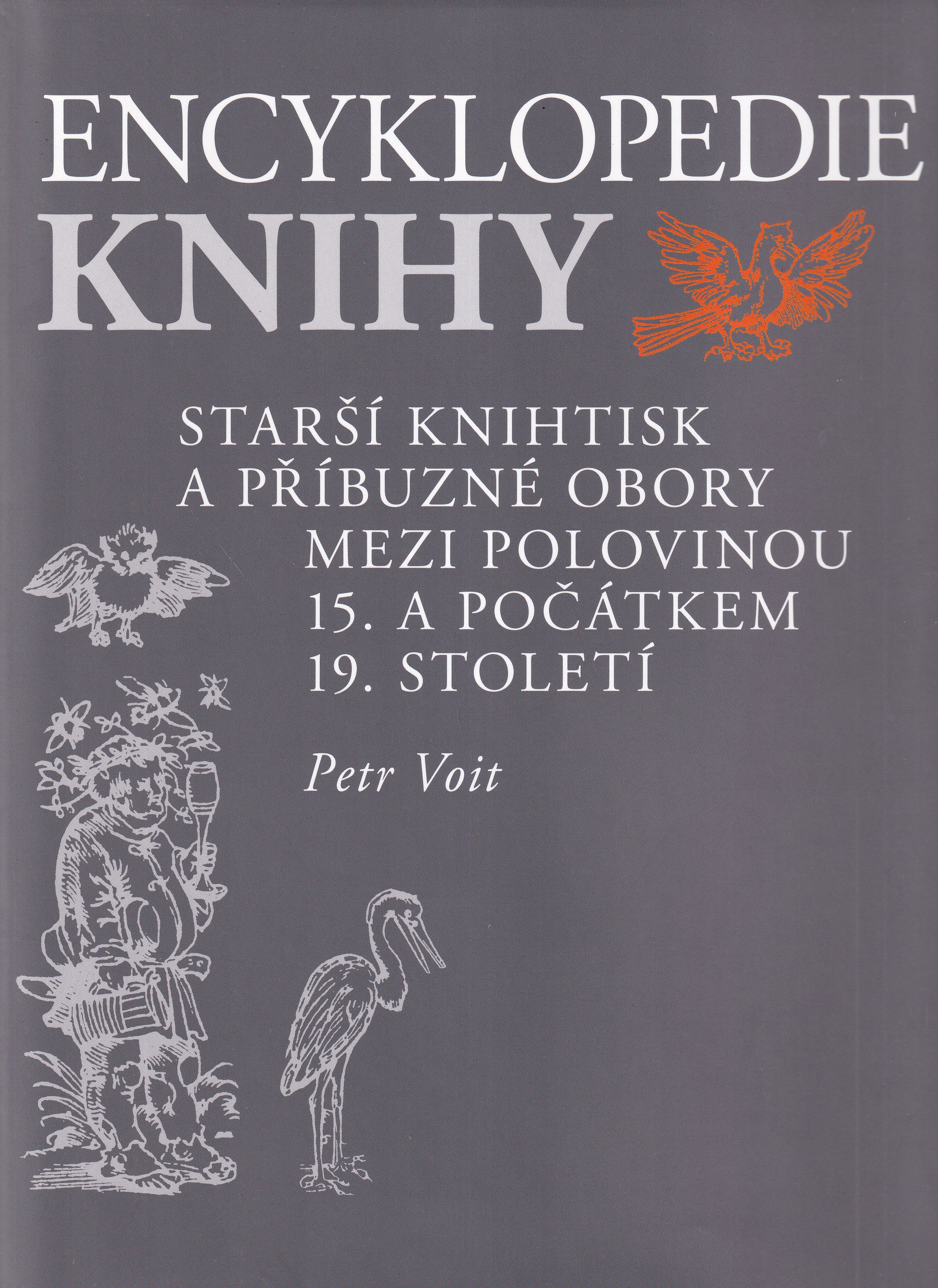 Encyklopedie knihy : starší knihtisk a příbuzné obory mezi polovinou 15. a počátkem 19. století
