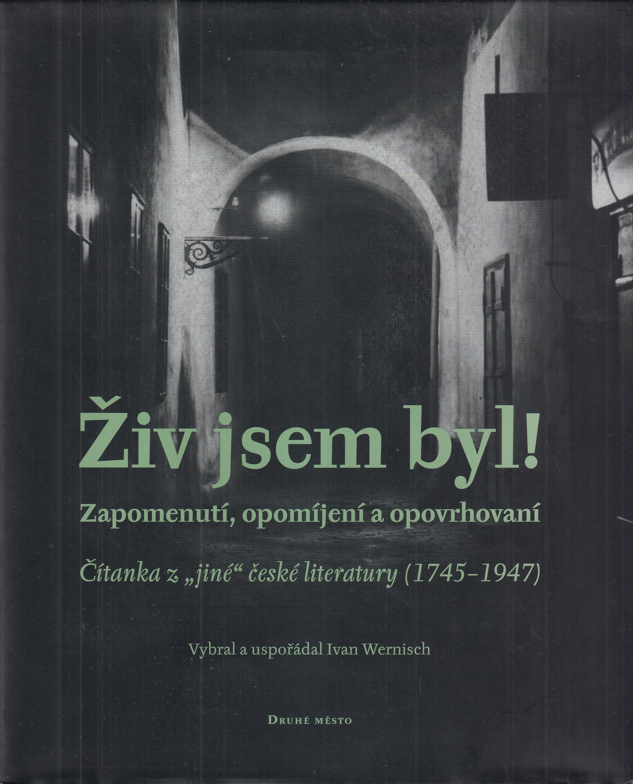 Živ jsem byl! : zapomenutí, opomíjení a opovrhovaní 