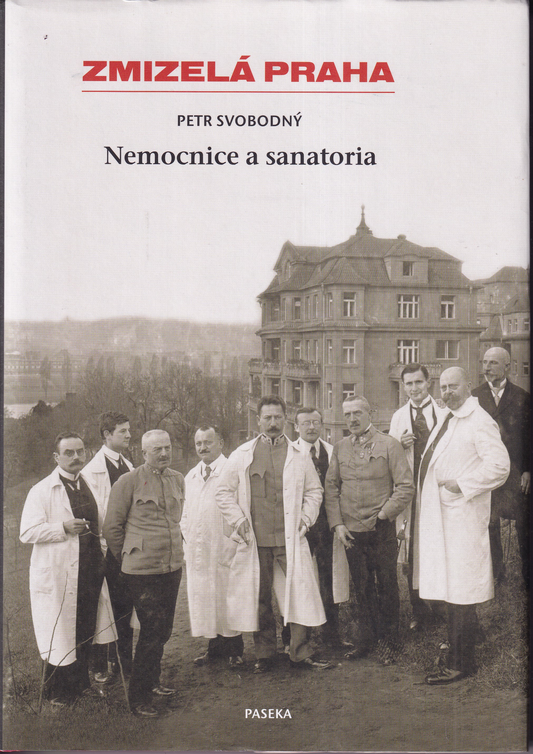 Zmizelá Praha : Nemocnice a sanatoria