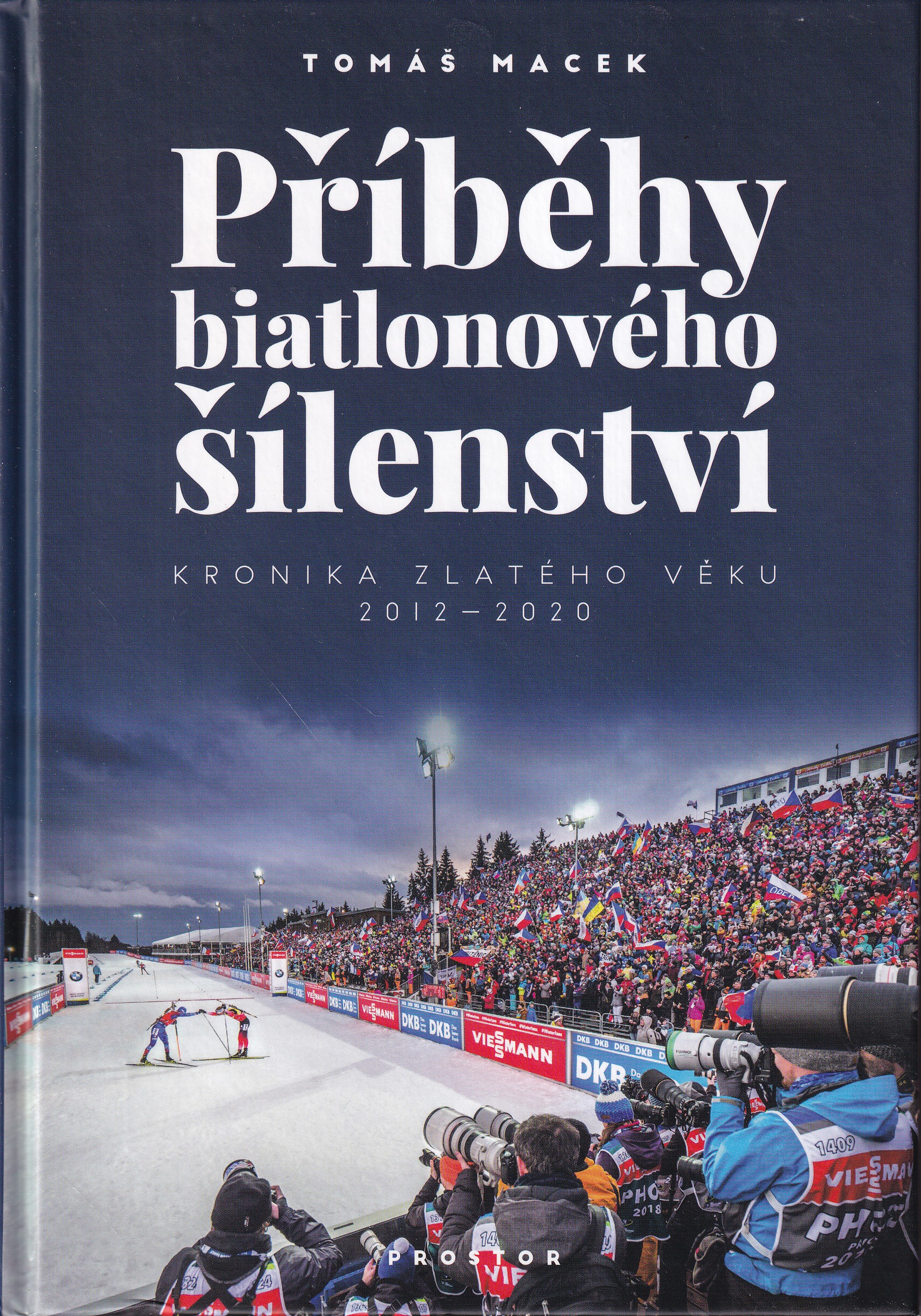 Příběhy biatlonového šílenství : kronika zlatého věku 2012-2020