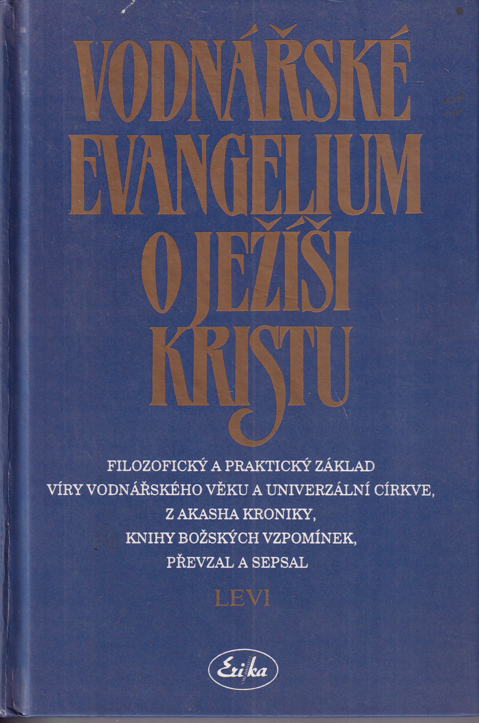 Vodnářské evangelium o Ježíši Kristu : filozofický a praktický základ víry vodnářského věku a univerzální církve