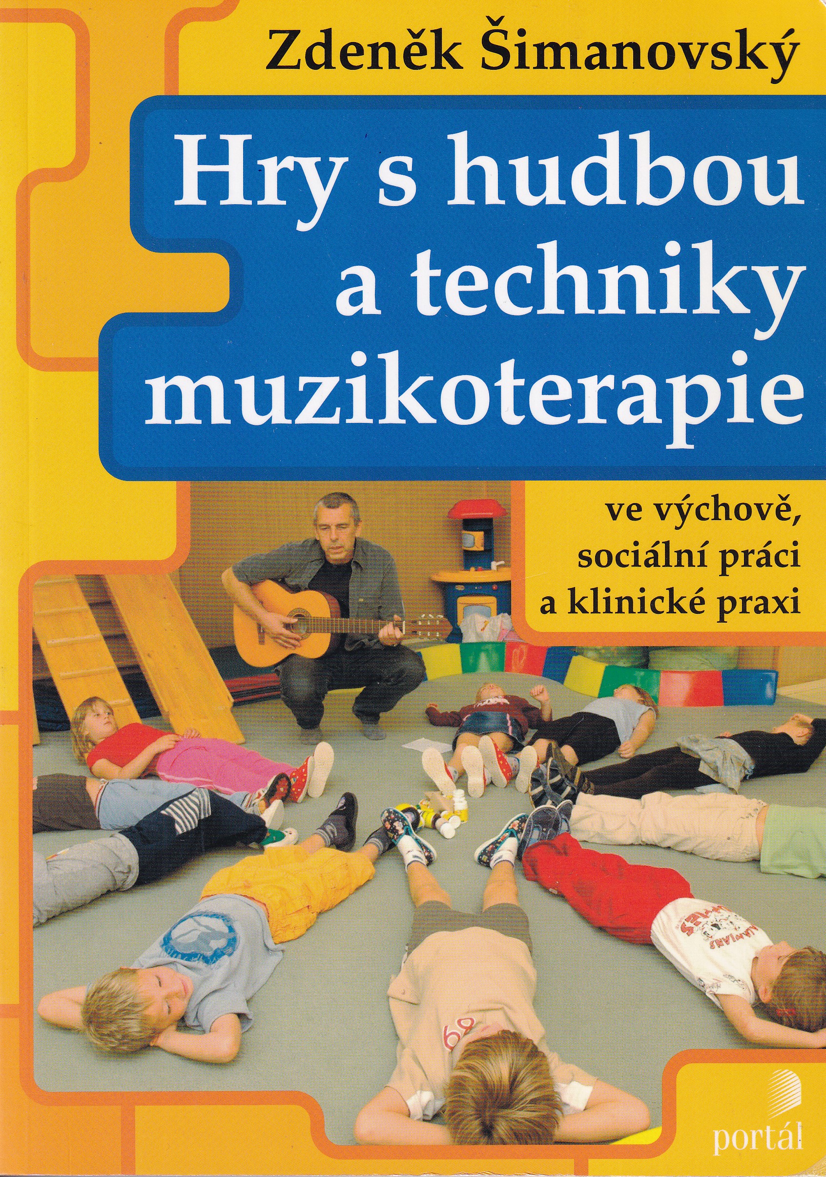 Hry s hudbou a techniky muzikoterapie ve výchově, sociální práci a klinické praxi  Zdeněk Šimanovský