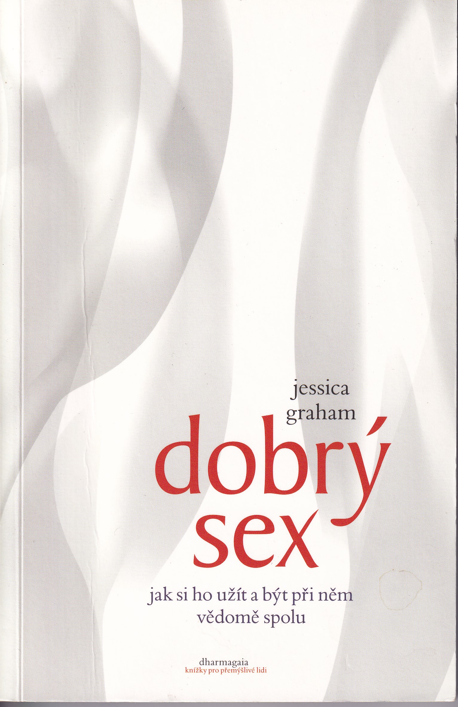 Dobrý sex  jak si ho užít a být při něm vědomě spolu  Jessica Graham