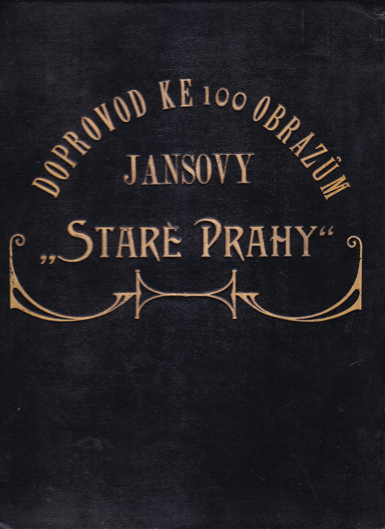 Doprovod ke 100 obrazům Jansovy Staré Prahy