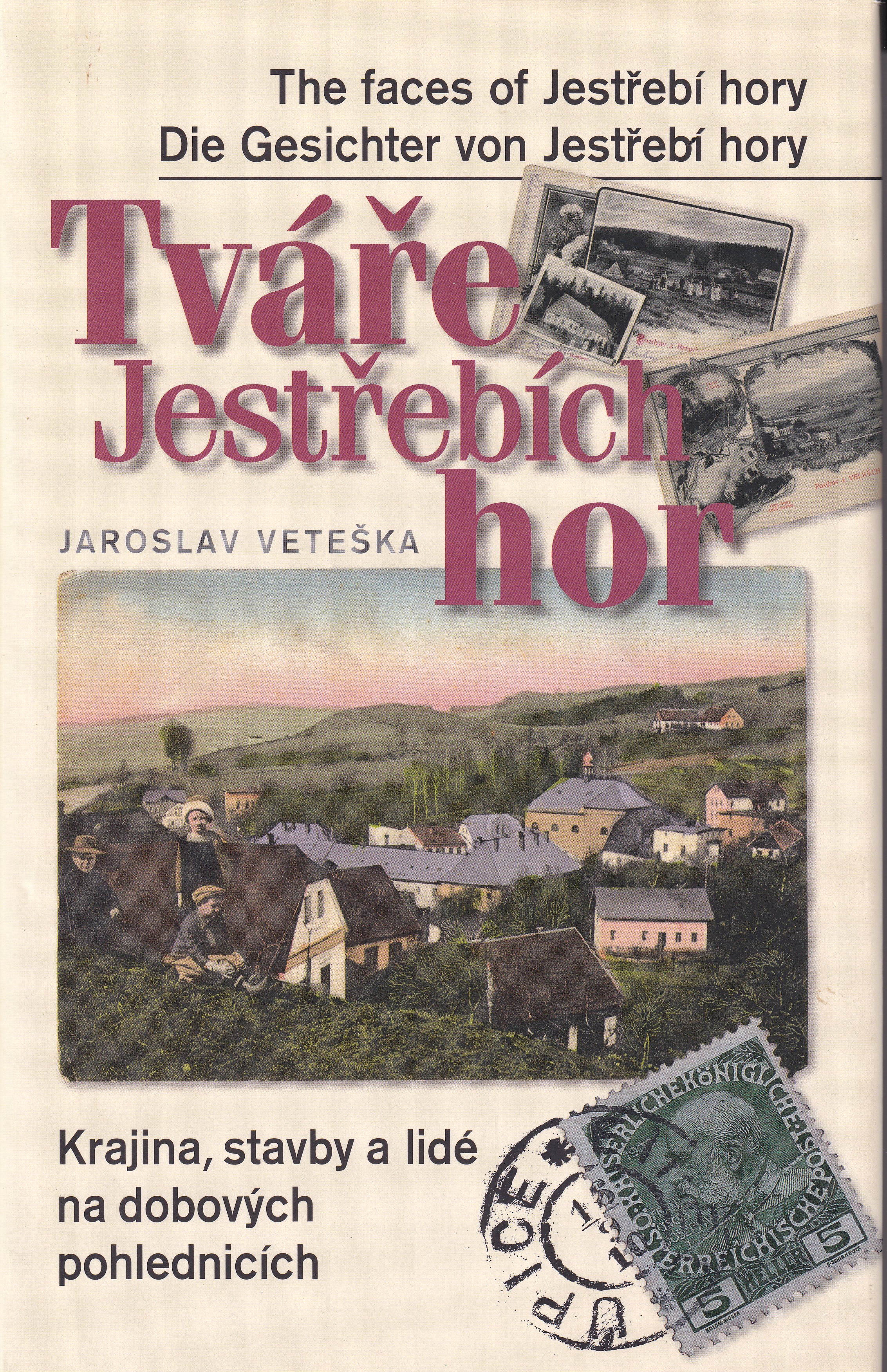Tváře Jestřebích hor The faces of Jestřebí hory Die Gesichter von Jestřebí hory  krajina, stavby a lidé na dobových pohlednicích