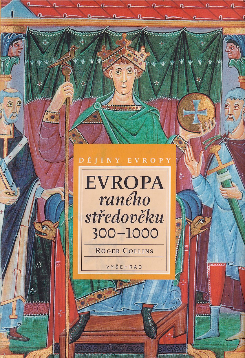 Evropa raného středověku 300-1000 / Roger Collins ; [z anglického originálu ... přeložili Martin Hořák ... et al.]