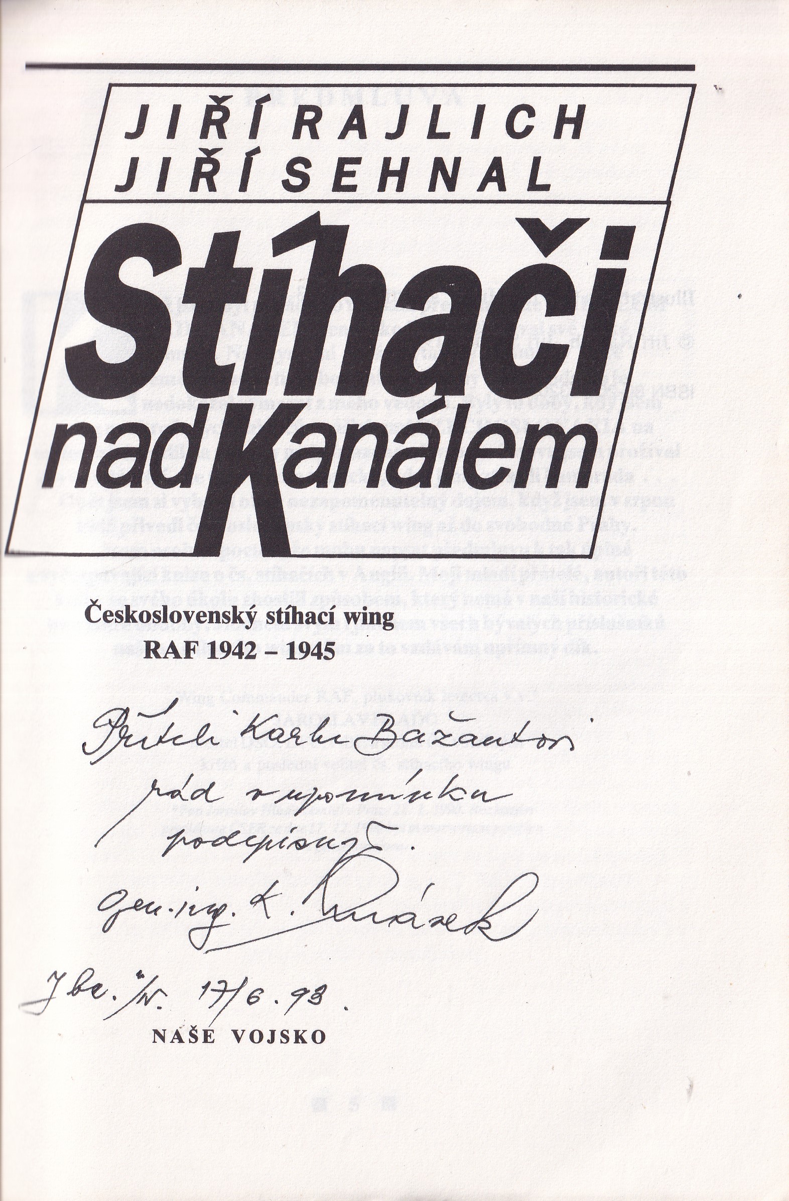Stíhači nad Kanálem : československý stíhací wing RAF 1942-1945 / věnování a podpis gen. ing. Karla Mrázka